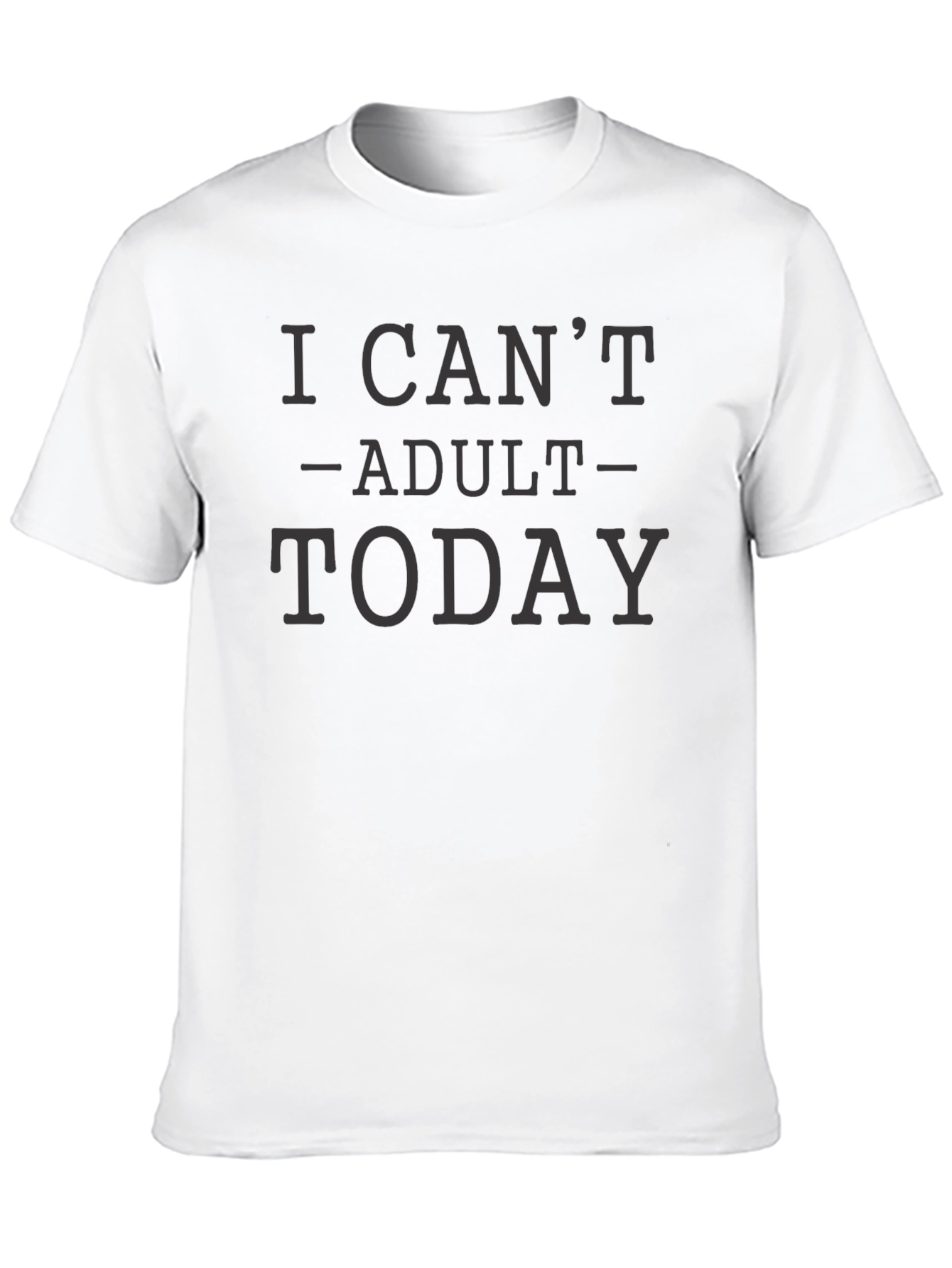 Black I Can't Adult Today T-Shirt - Casual Wear view 10