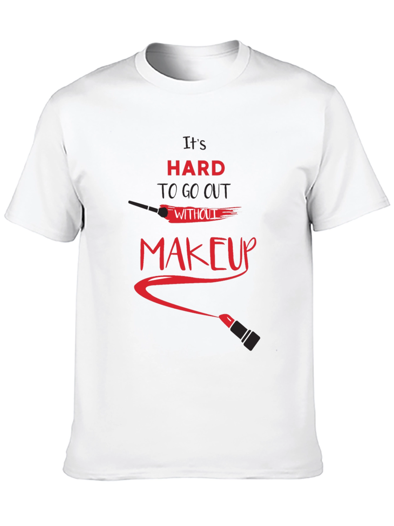 Black It's Hard To Go Out Without Makeup Graphic Tee view 10
