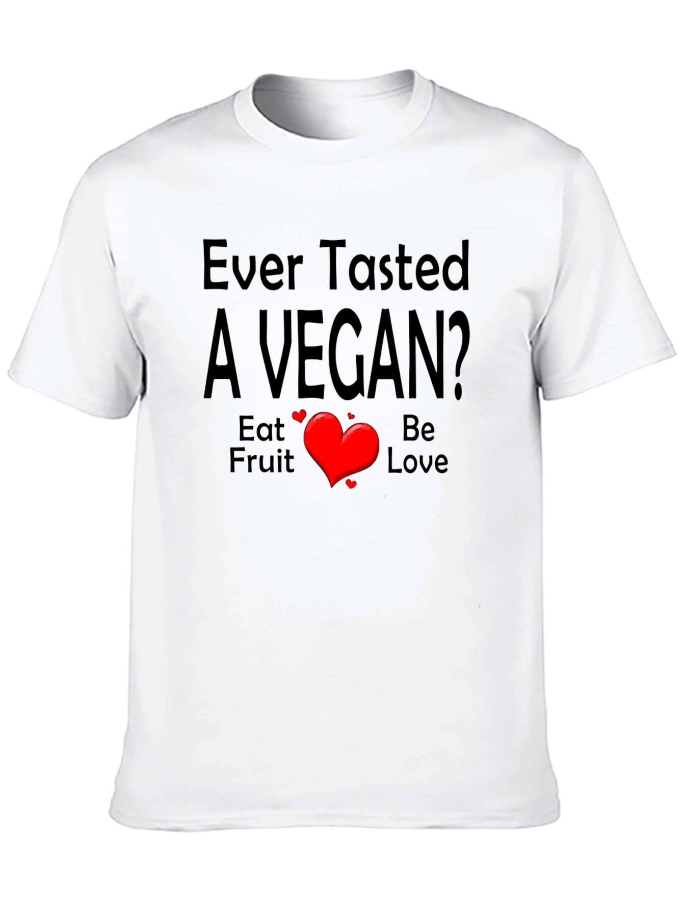 Ever Tasted a Vegan? Vegan T-Shirt - Eat Fruit Be Love - 10