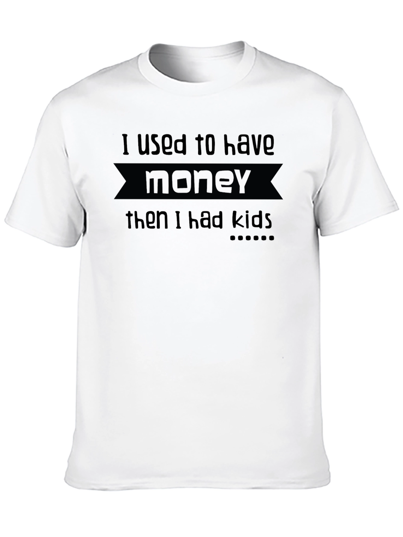Black Funny "I Used to Have Money Then I Had Kids" Black T-Shirt view 10