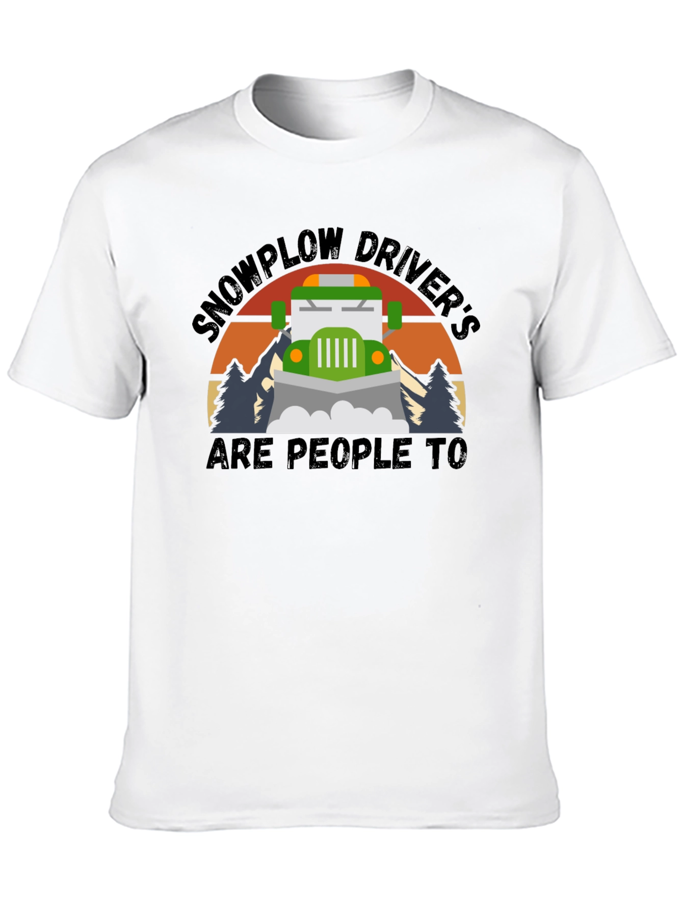 Black Snowplow Driver's Are People Too T-Shirt view 10
