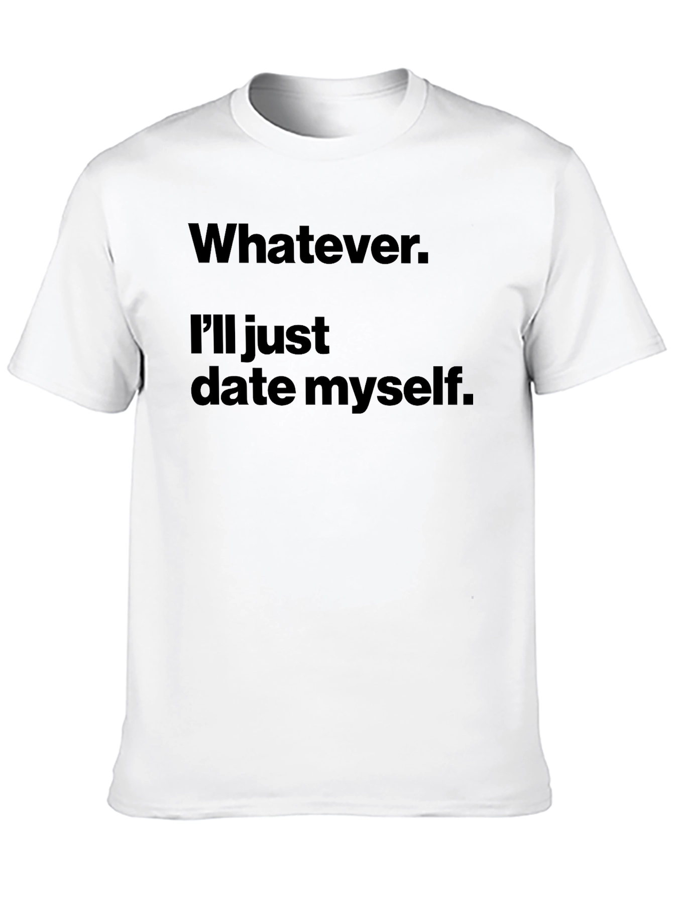 Black Whatever. I'll Just Date Myself. T-Shirt view 10