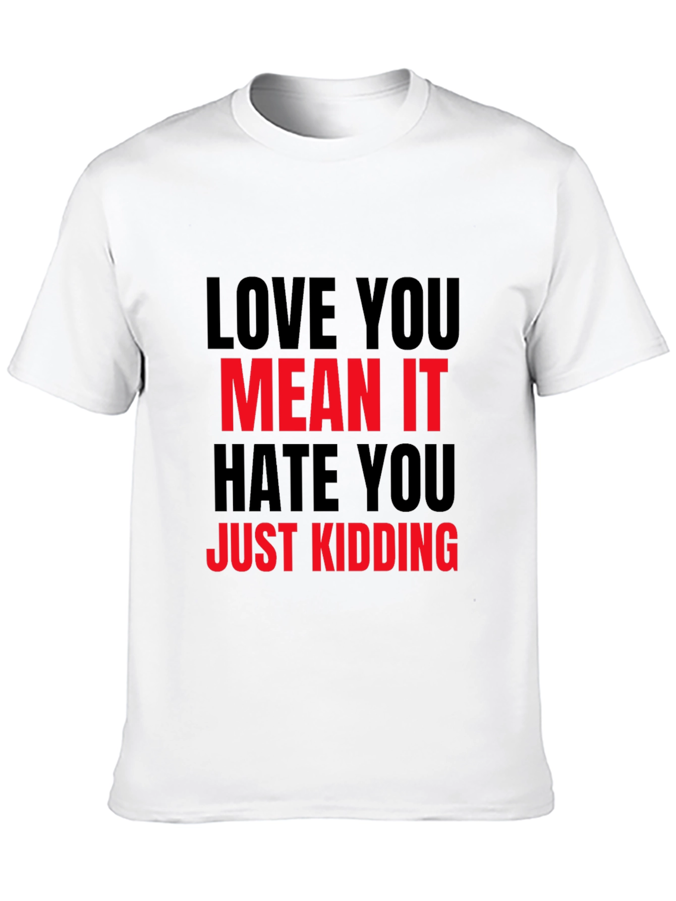 Black Love You Mean It Sarcastic Graphic Tee view 10