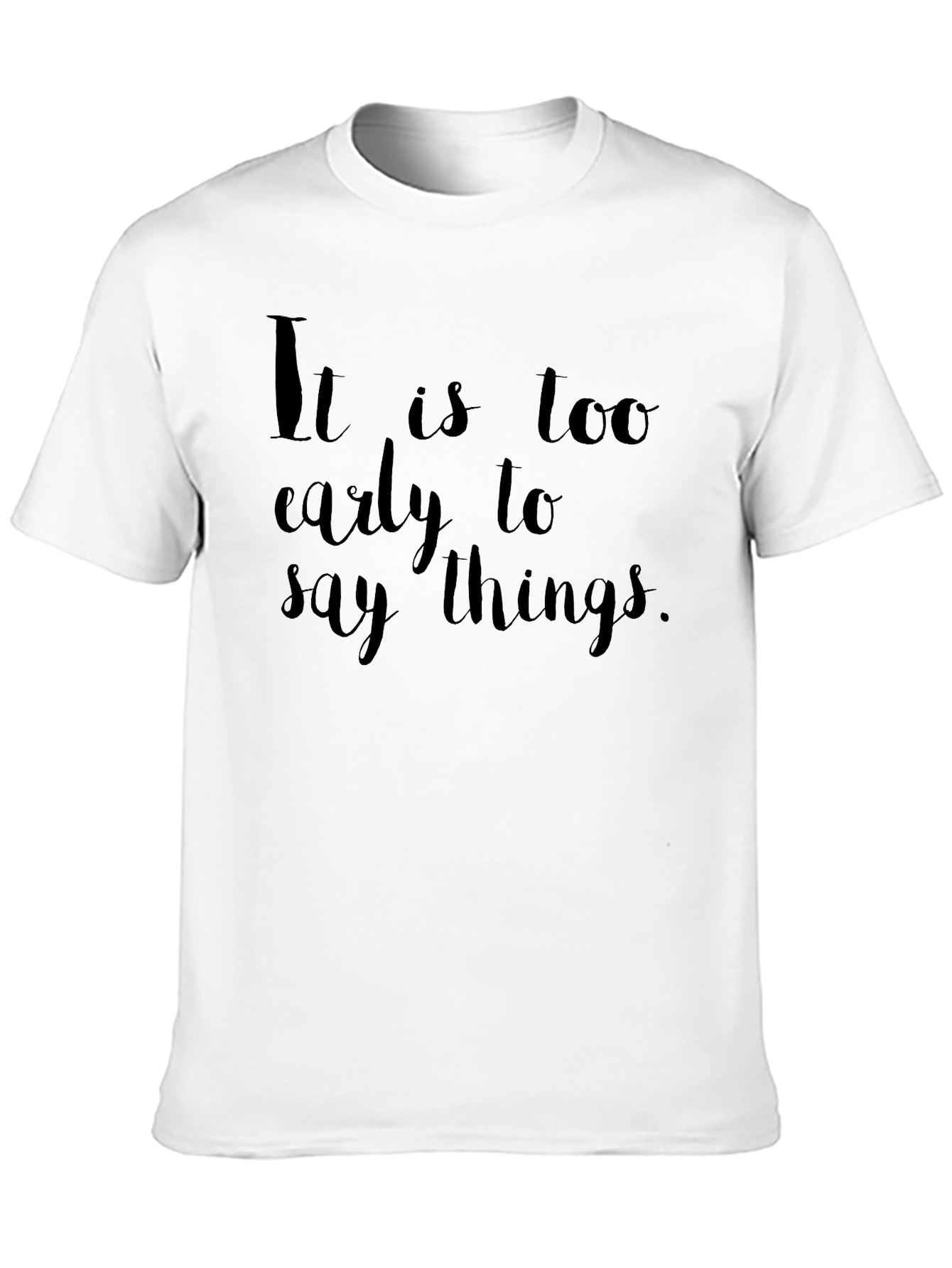 Black Funny Graphic Tee - It Is Too Early To Say Things view 10