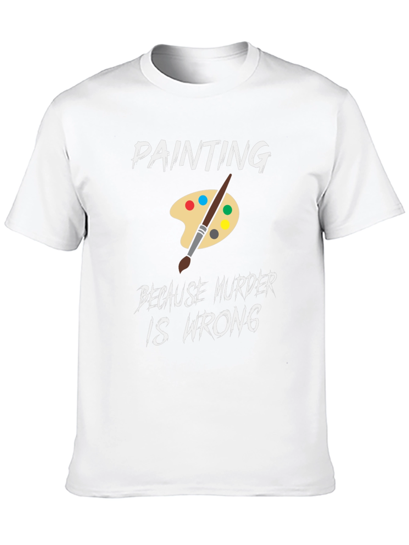 Black Painting Because Murder is Wrong Humor T-Shirt view 10