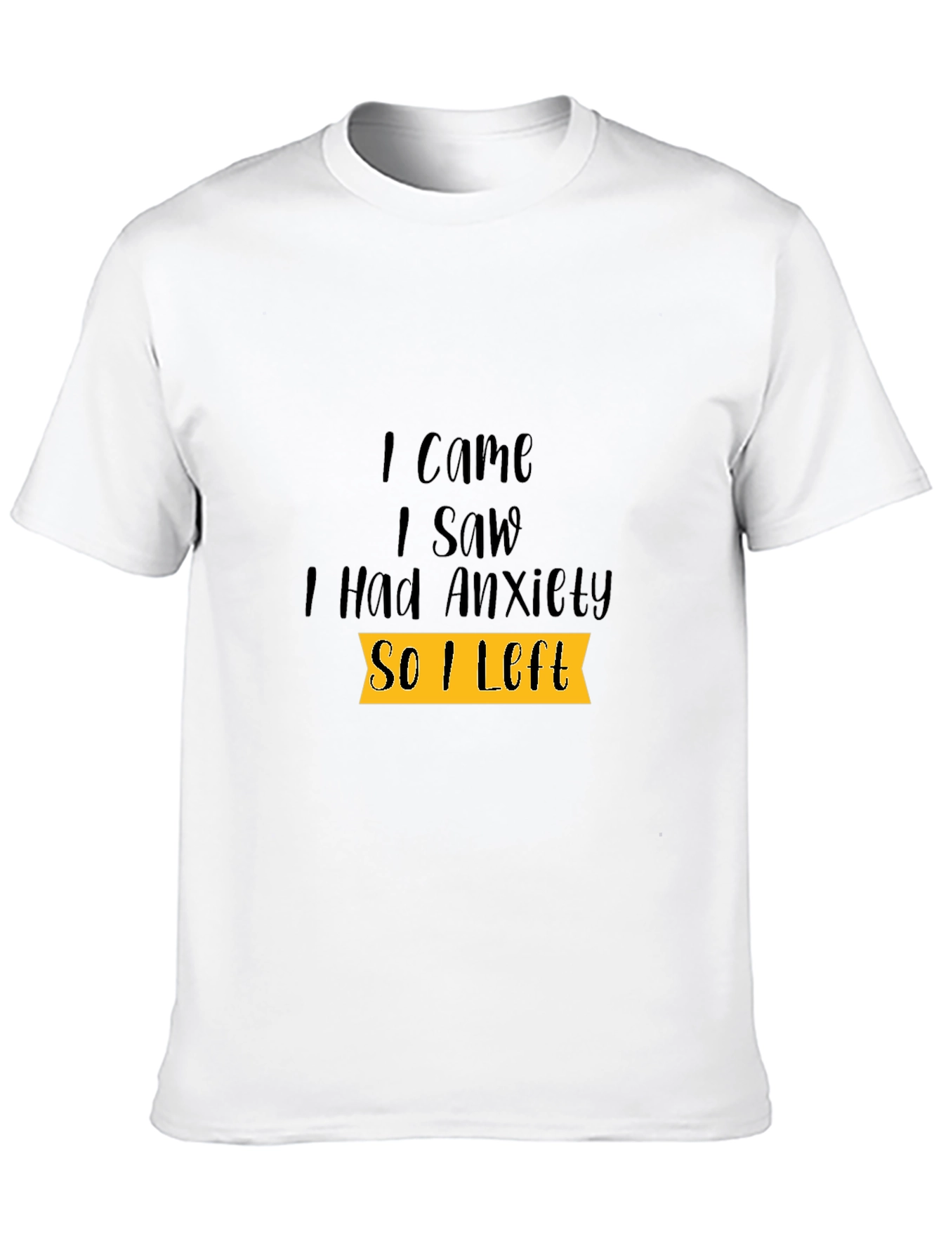 Black Anxiety Tee: I Came I Saw I Had Anxiety So I Left view 10