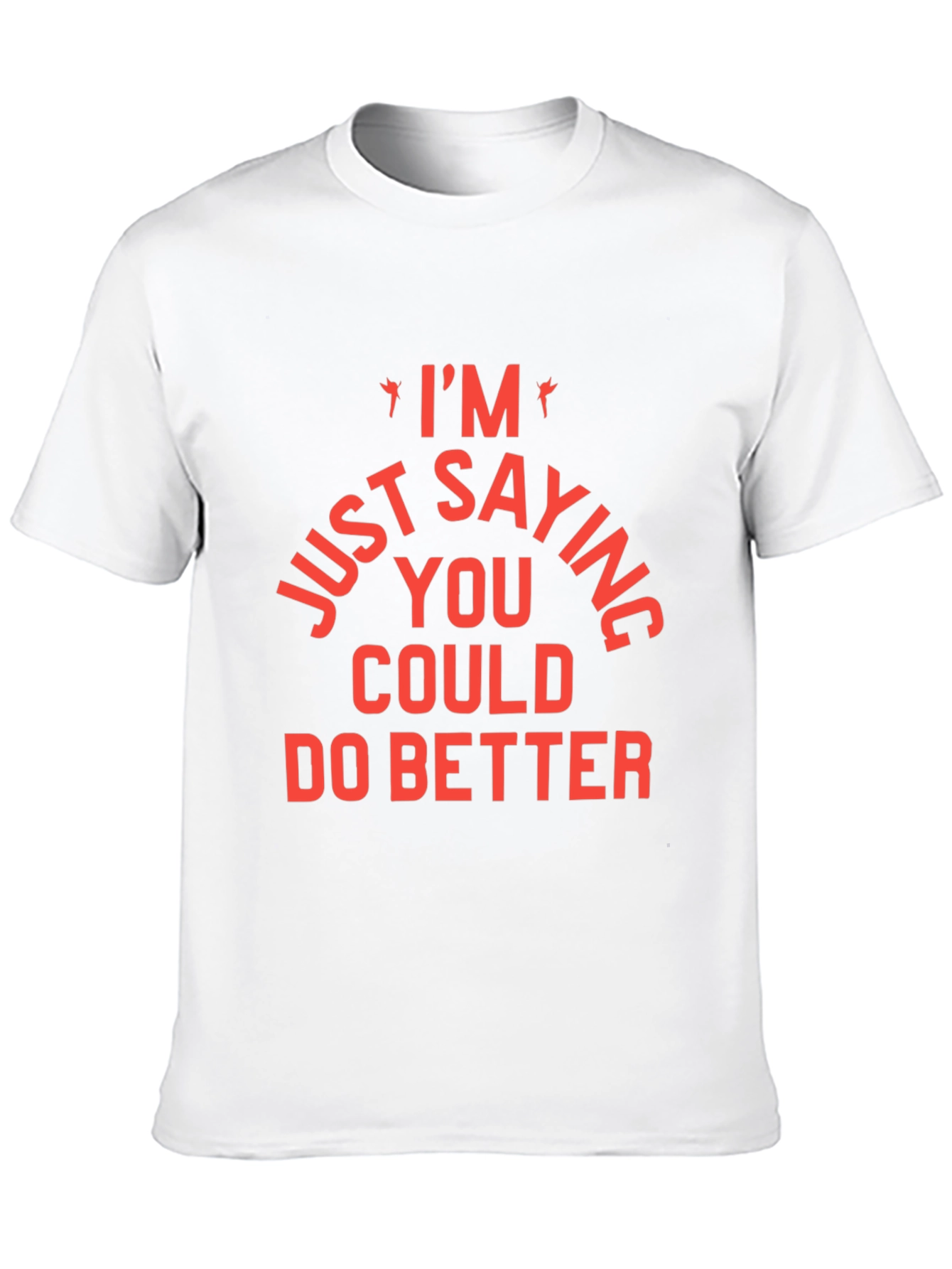 Black I'm Just Saying You Could Do Better T-Shirt view 10