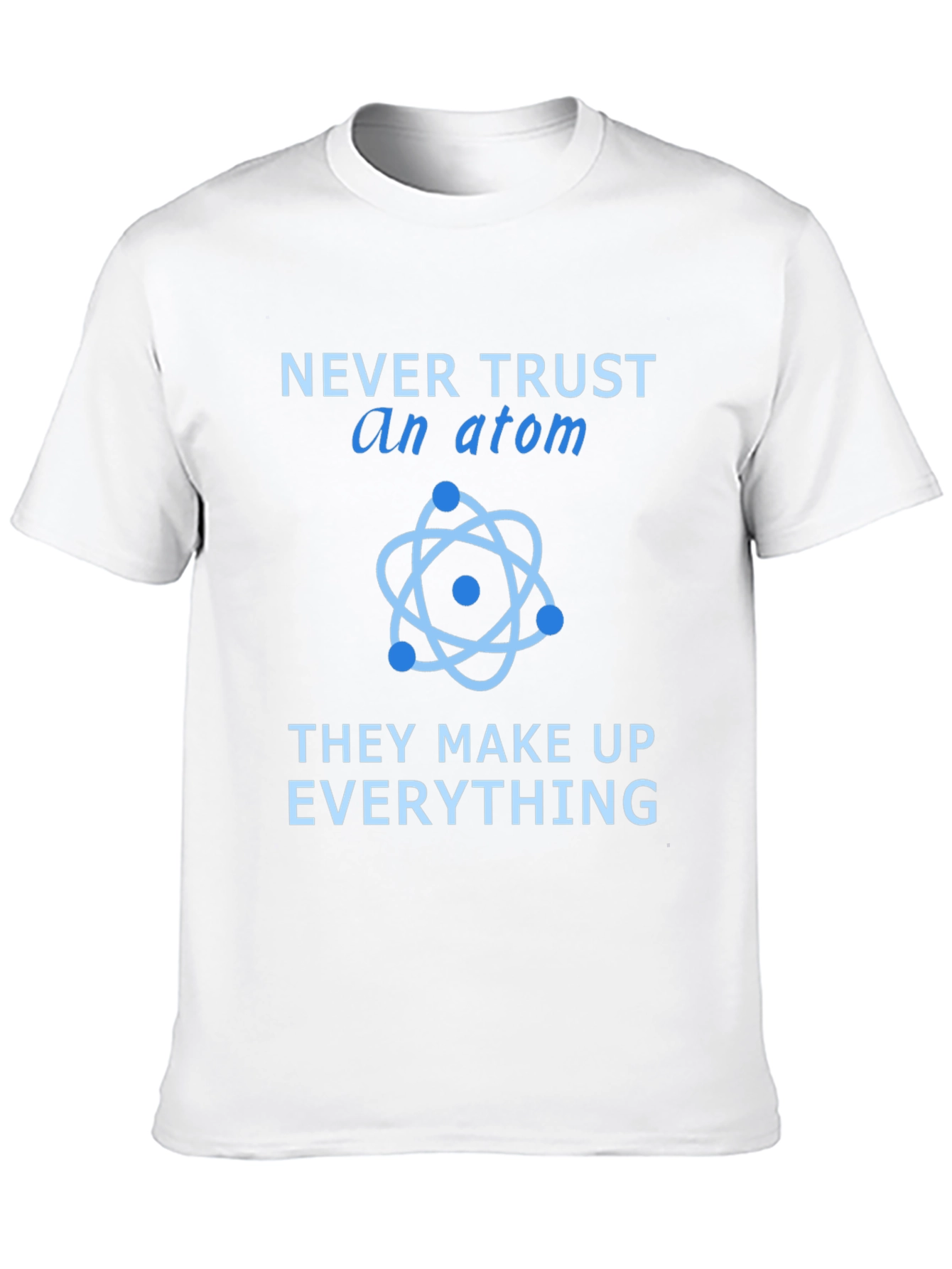 Black Never Trust an Atom T-Shirt view 10
