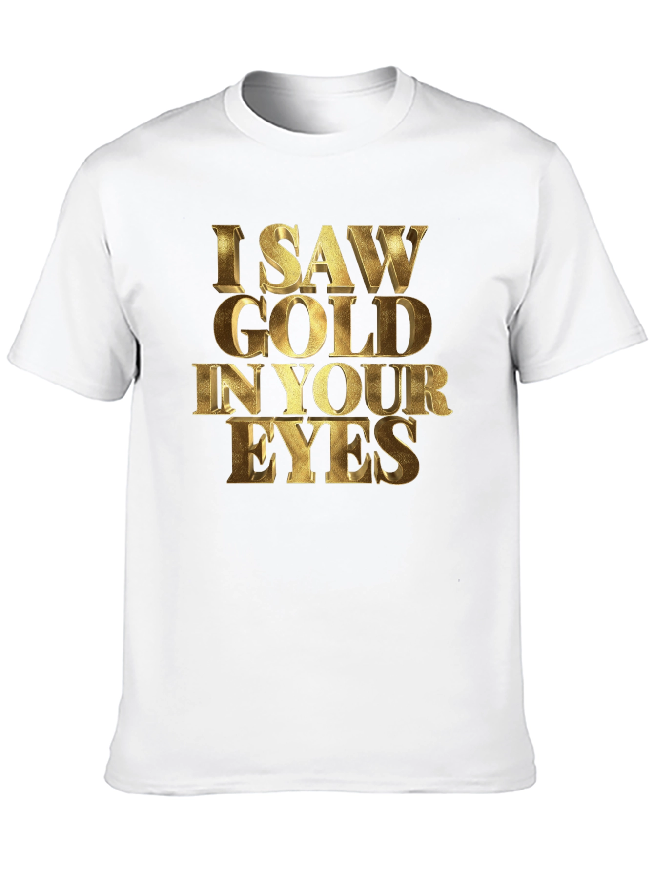 Black I Saw Gold in Your Eyes Graphic T-Shirt view 10
