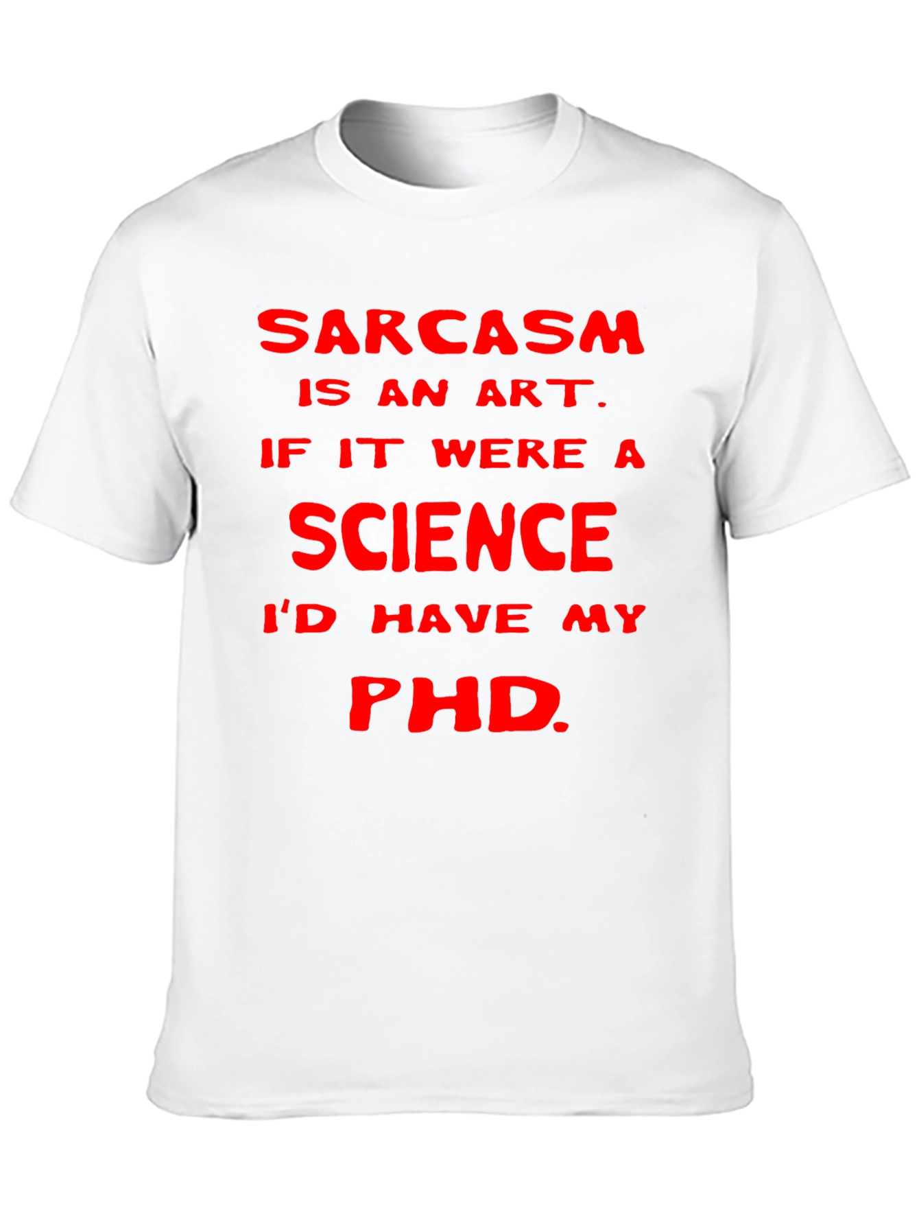 Black Sarcasm Art Science PhD T-Shirt view 10