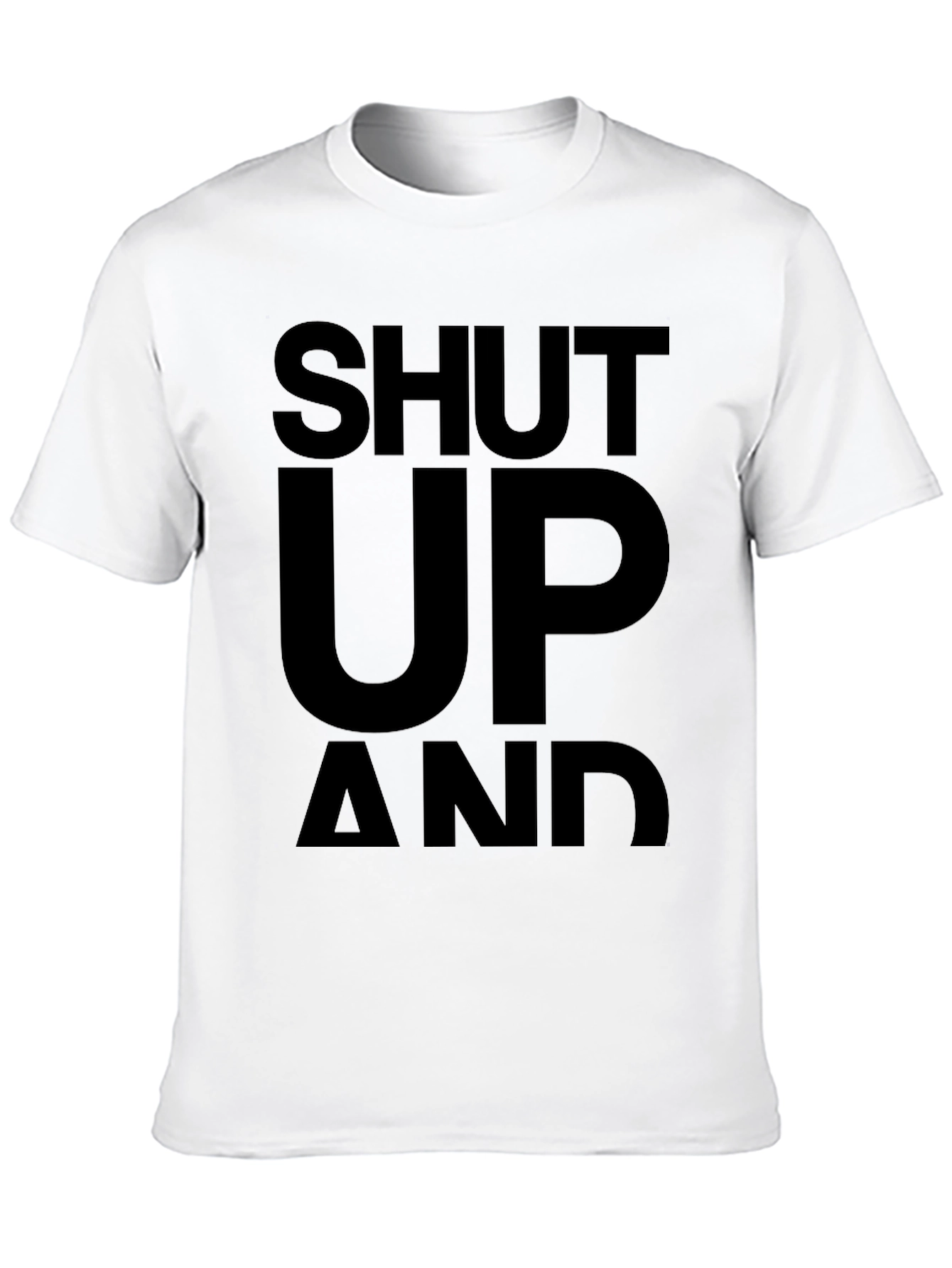 Black Shut Up and... T-Shirt - Bold Statement Tee view 10