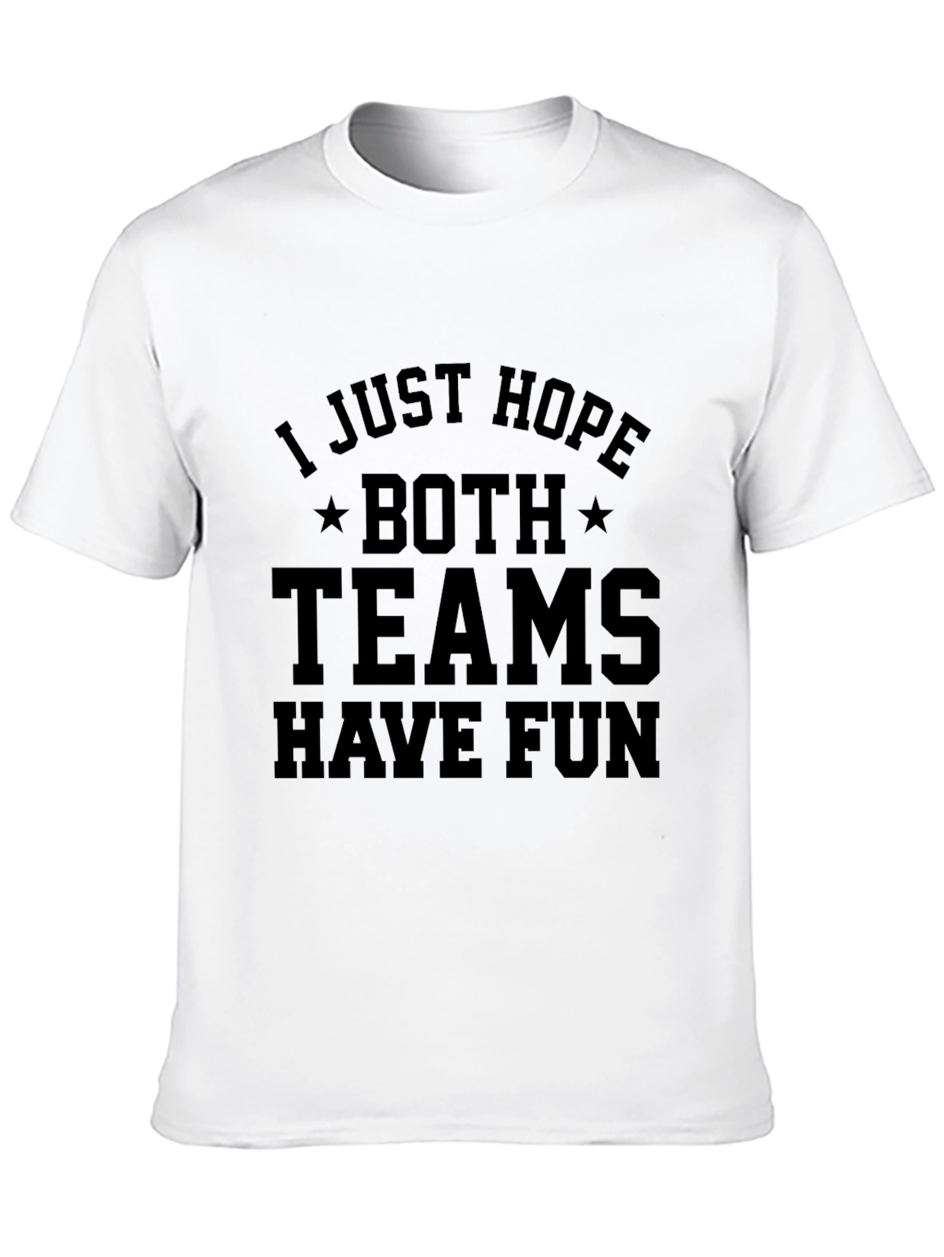 Black I Just Hope Both Teams Have Fun T-Shirt view 10