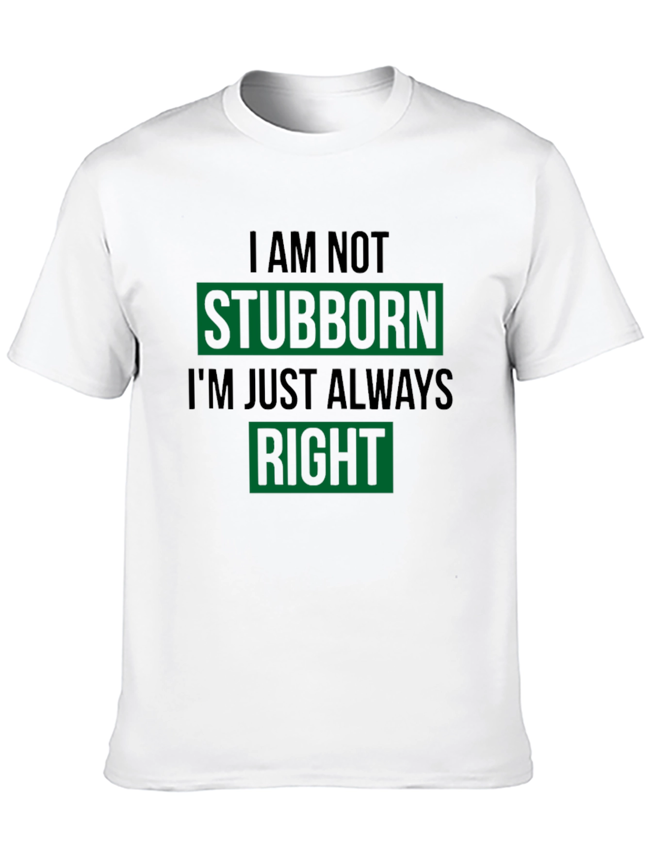 Black Stubborn Right Funny T-Shirt view 10