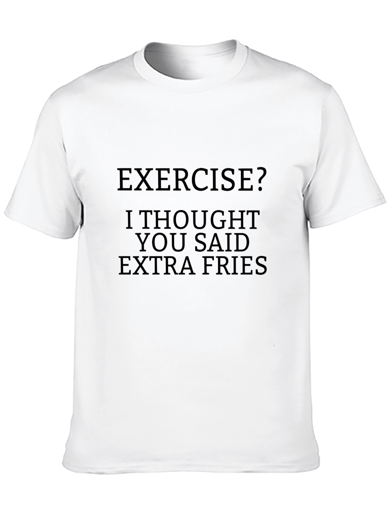 Black Exercise? Extra Fries T-Shirt view 10
