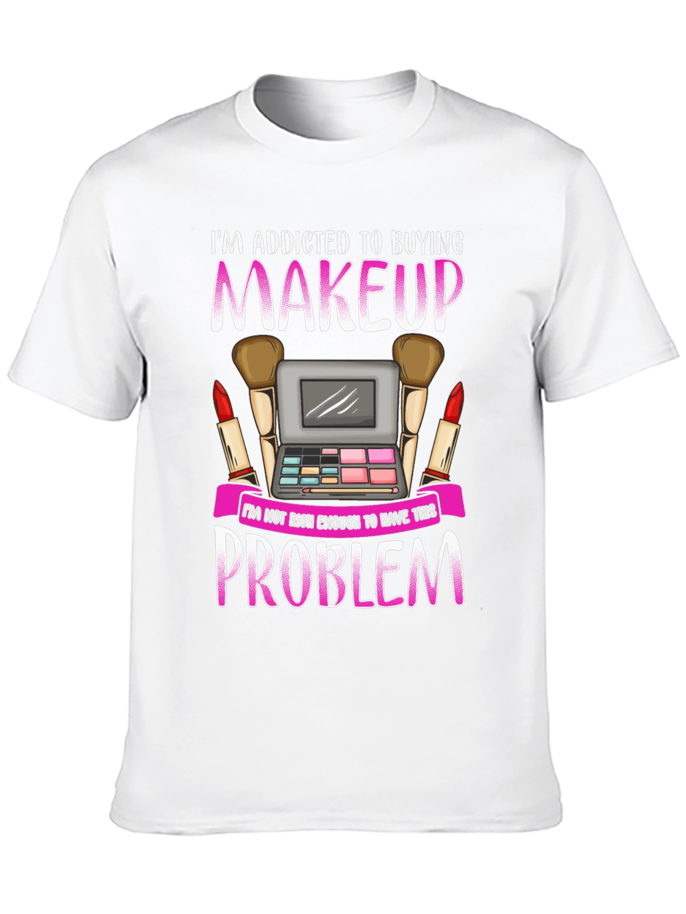 Makeup Lover T-Shirt - Addicted to Buying Makeup Tee - 10