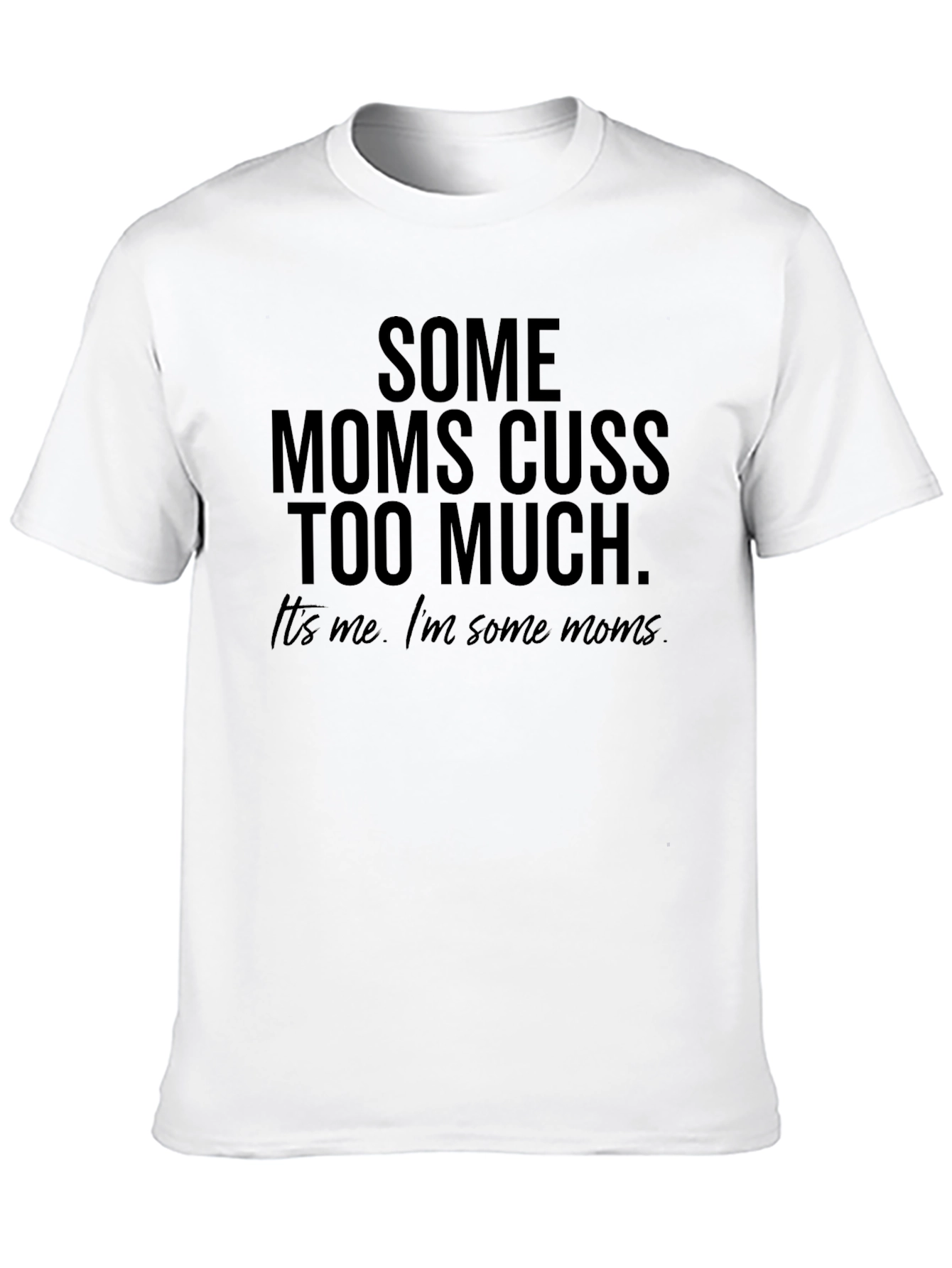 Black Some Moms Cuss Too Much T-Shirt - Funny Mom Tee view 10