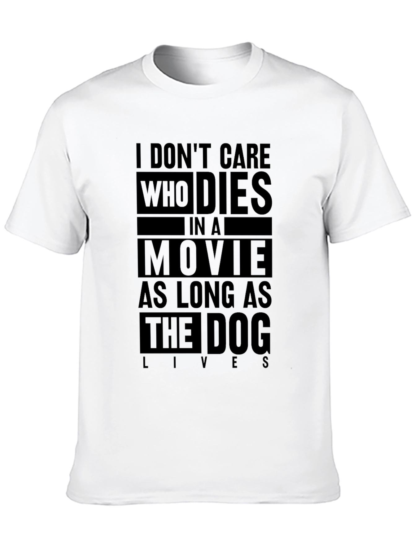 Black Dog Lover's T-Shirt: I Don't Care Who Dies In a Movie view 10