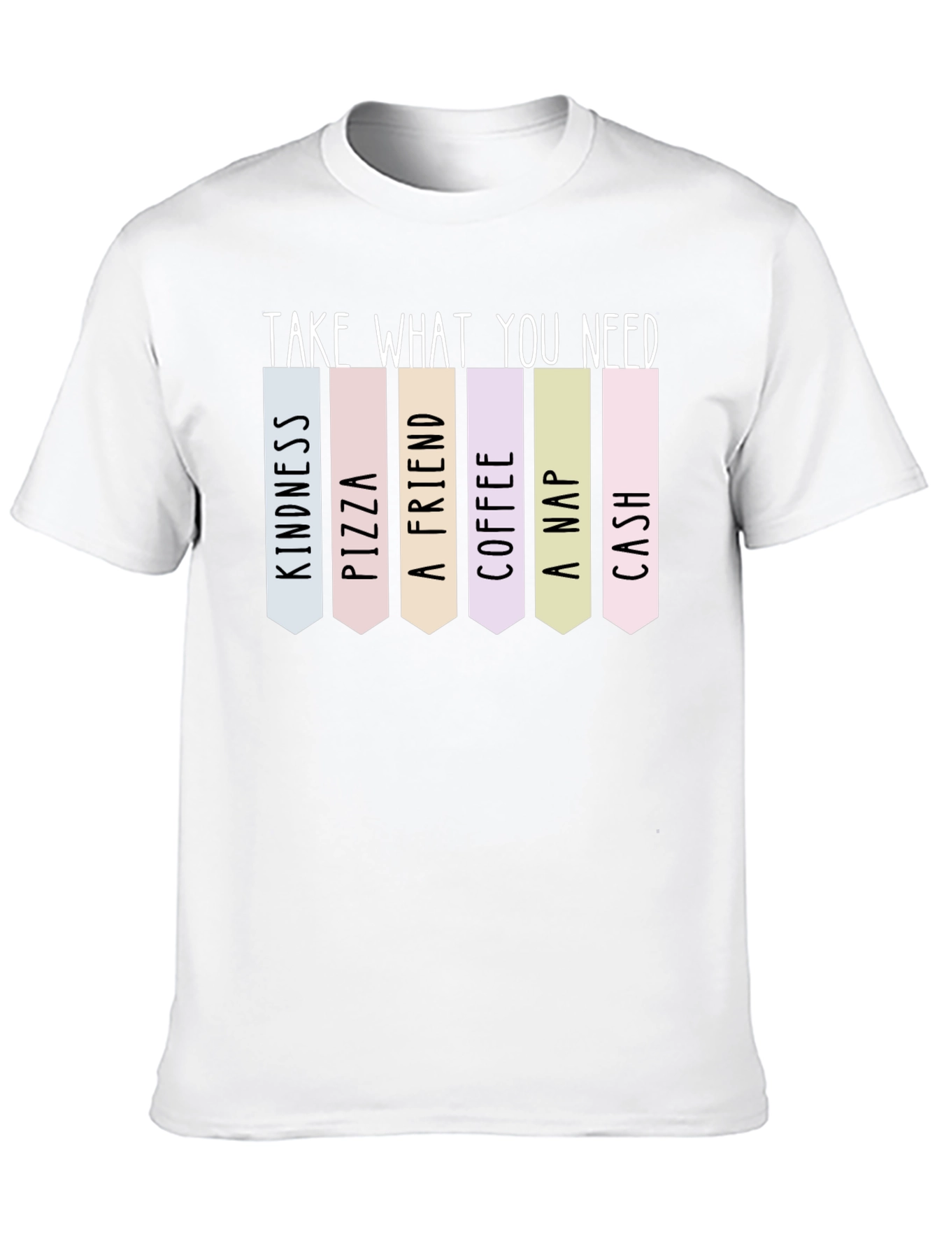 Black Take What You Need T-Shirt: Kindness, Pizza, Friend, More! view 10