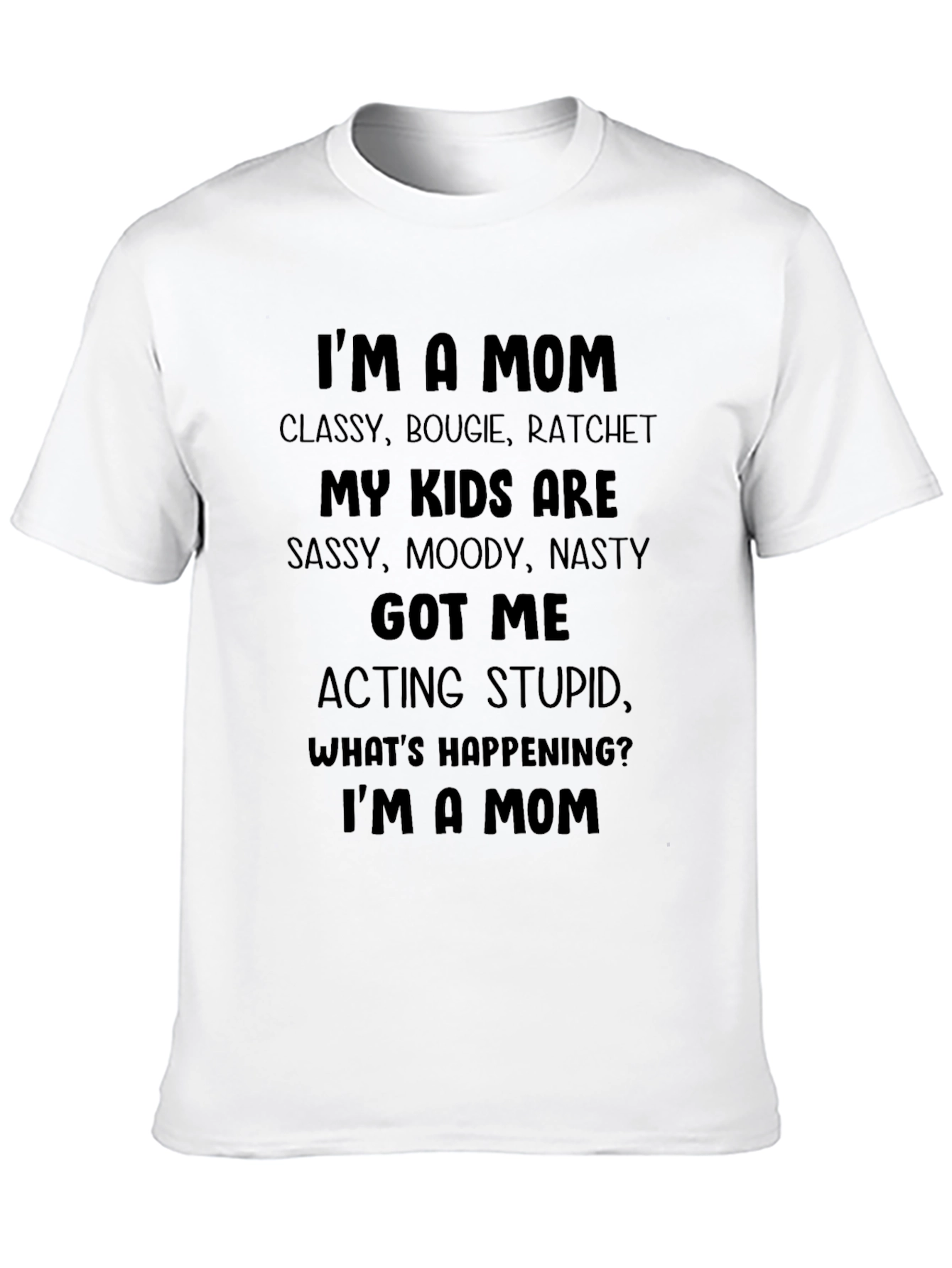 Black I'm A Mom T-Shirt - Classy, Bougie, Ratchet view 10