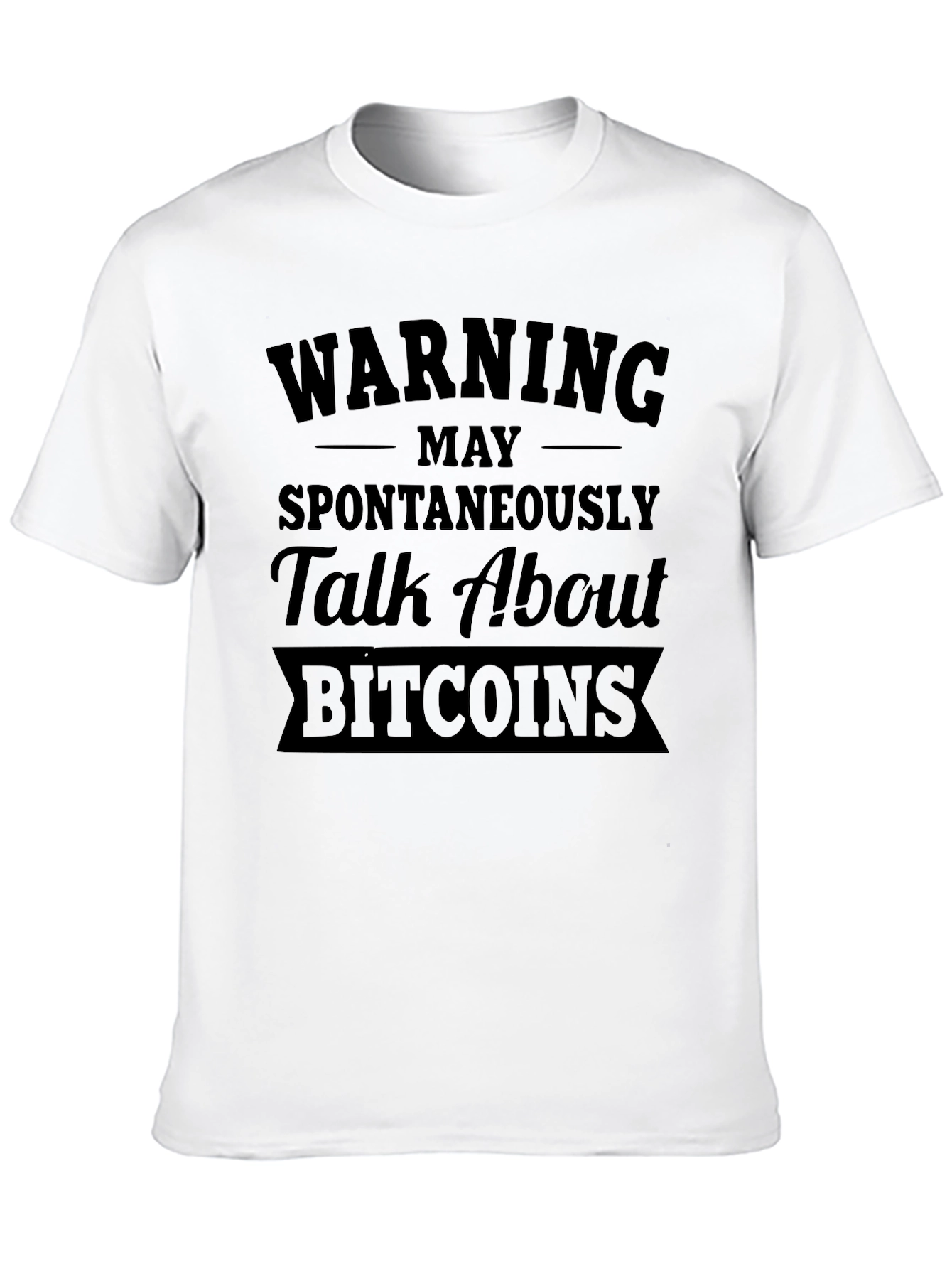 Black Warning May Spontaneously Talk About Bitcoins T-Shirt view 10