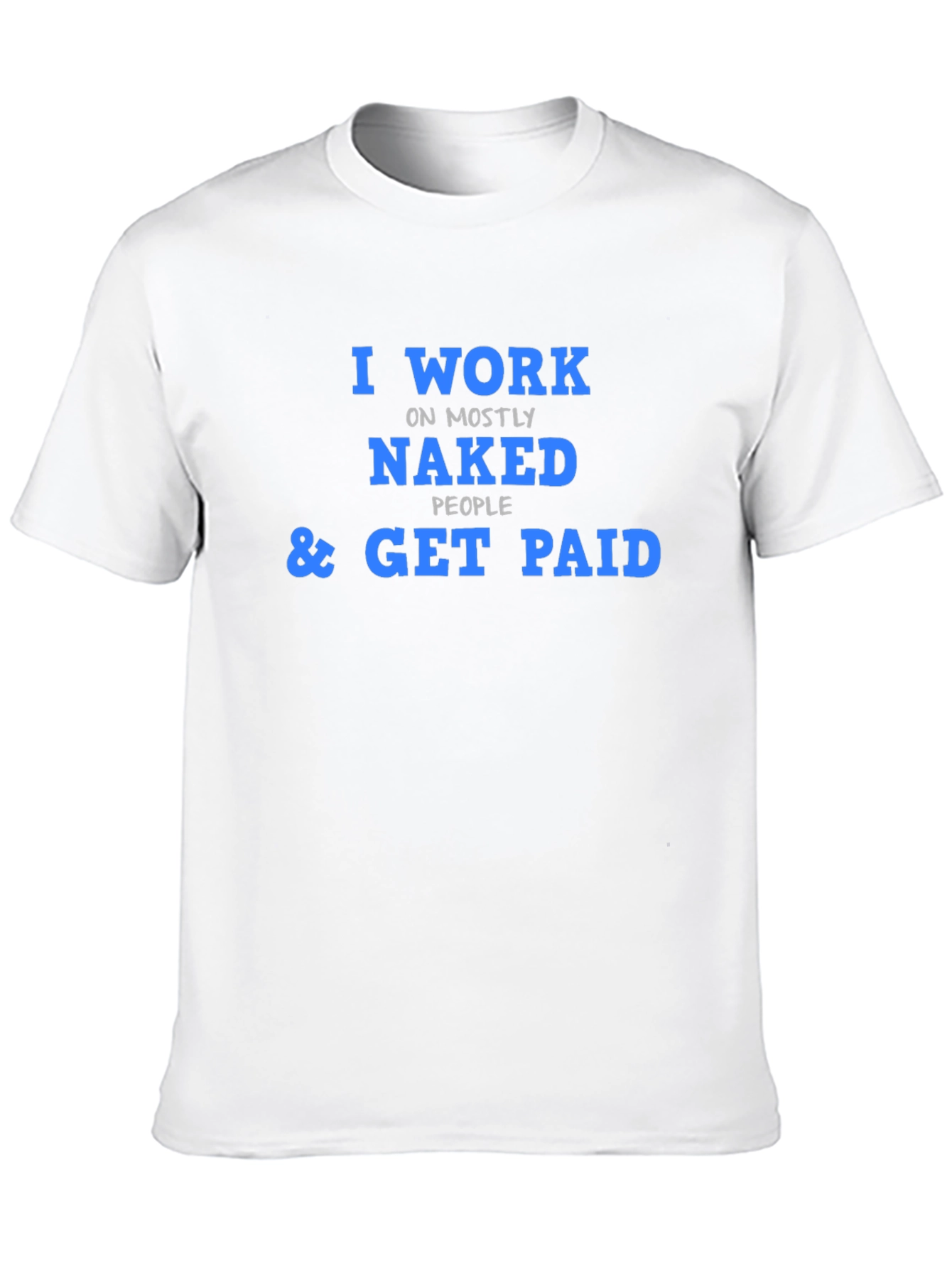 Black I Work on Naked People T-Shirt Funny Job Tee view 10