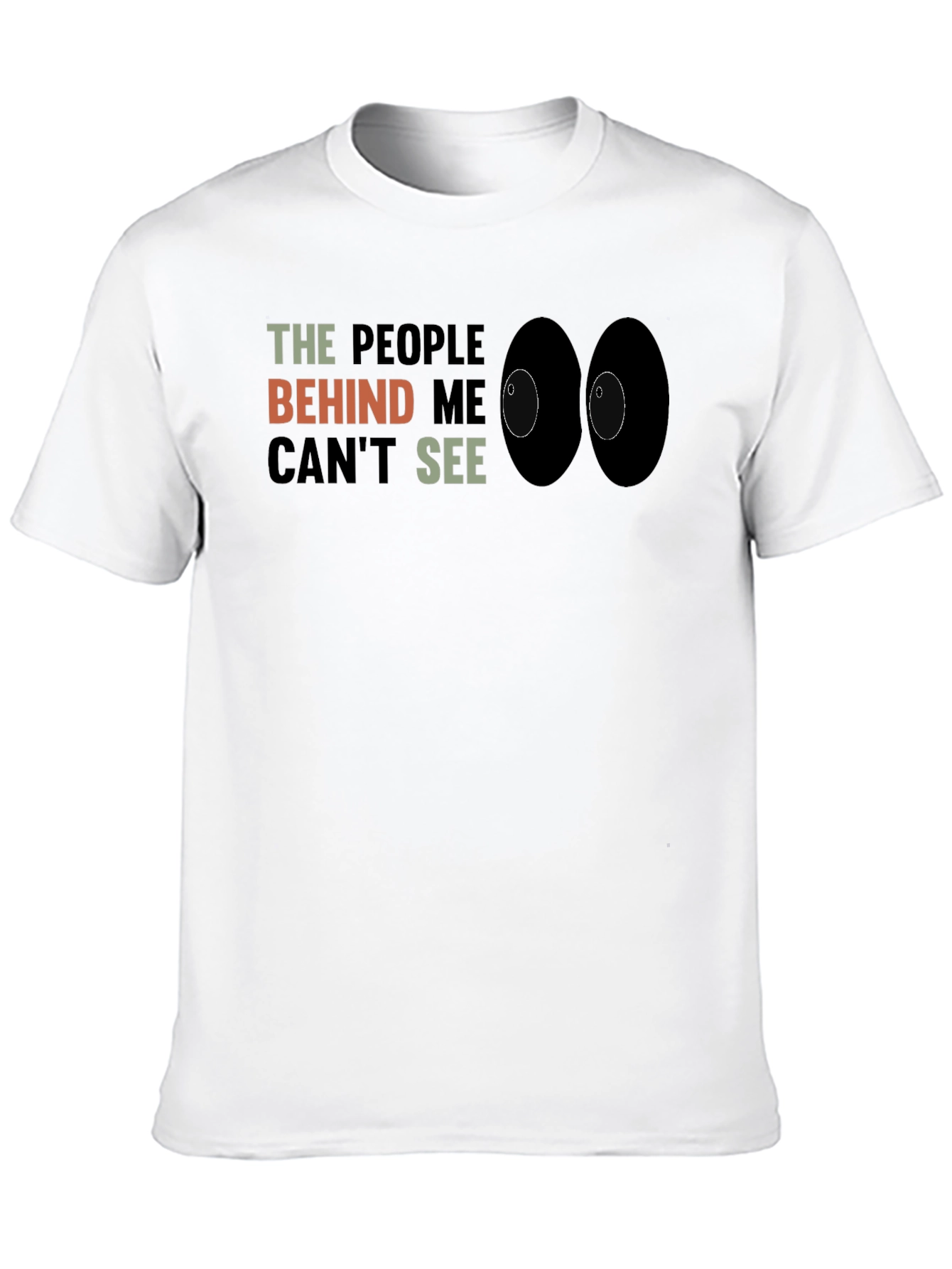 Black The People Behind Me Can't See Funny T-Shirt view 10