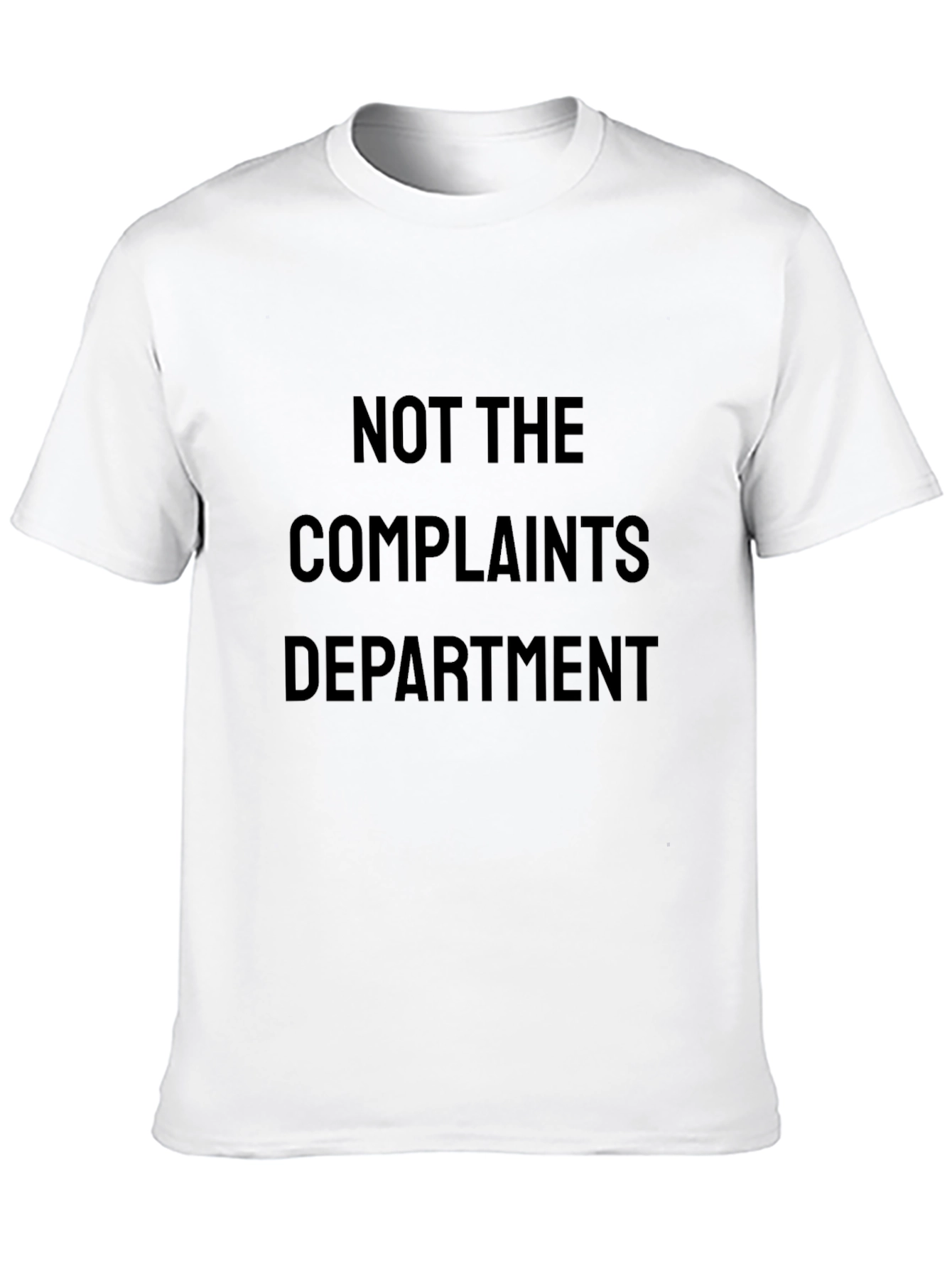 Black Not The Complaints Department T-Shirt Funny Slogan view 10