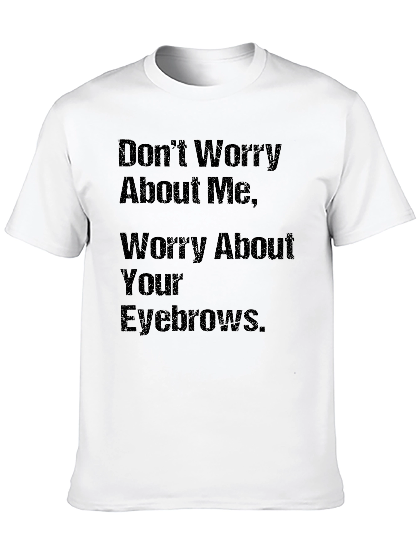 Black Humorous Slogan T-Shirt: Worry About Your Eyebrows view 10