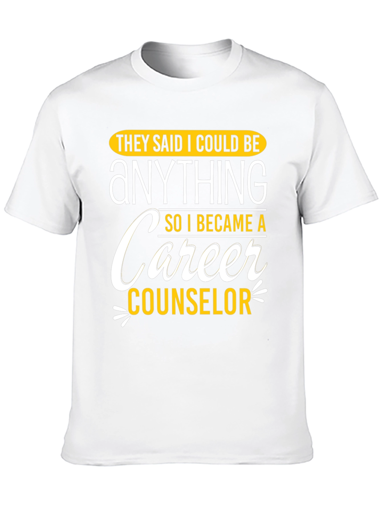 Black Career Counselor Graphic T-Shirt: They Said I Could Be Anything view 10