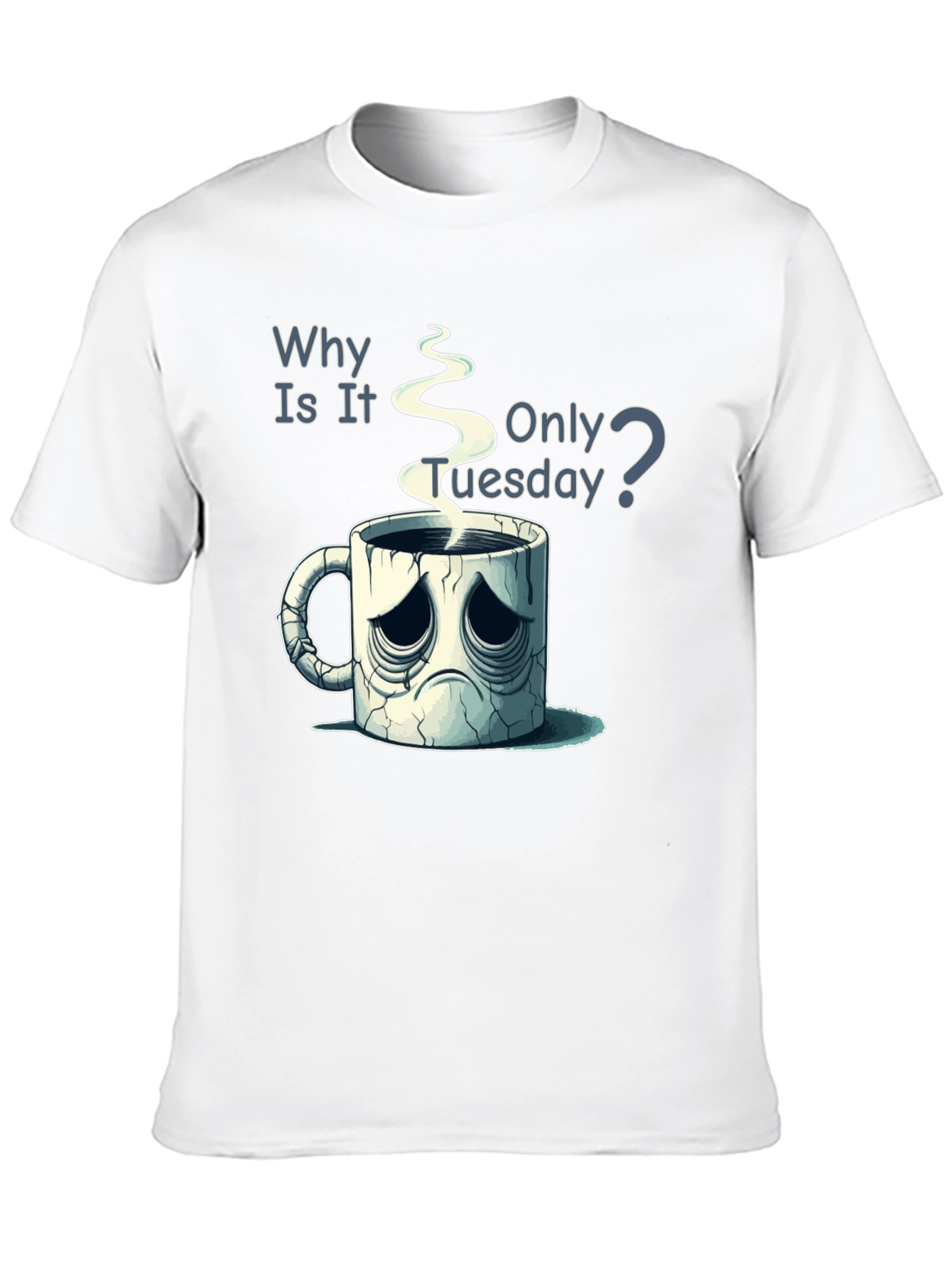 Black Why Is It Only Tuesday T-Shirt Funny Coffee Lover Tee view 10