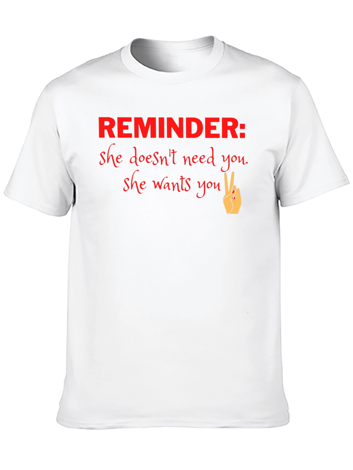 Reminder She Wants You Graphic T-Shirt - 10
