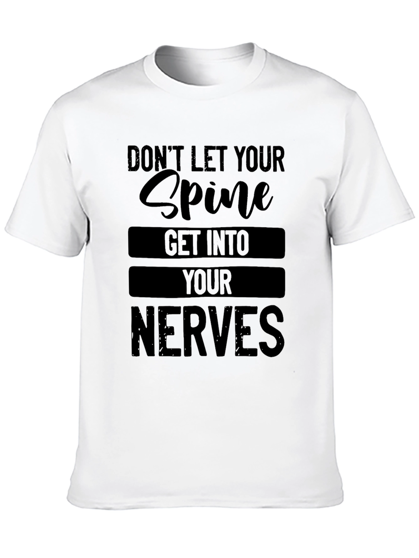 Black Don't Let Your Spine Get Into Your Nerves T-Shirt view 10