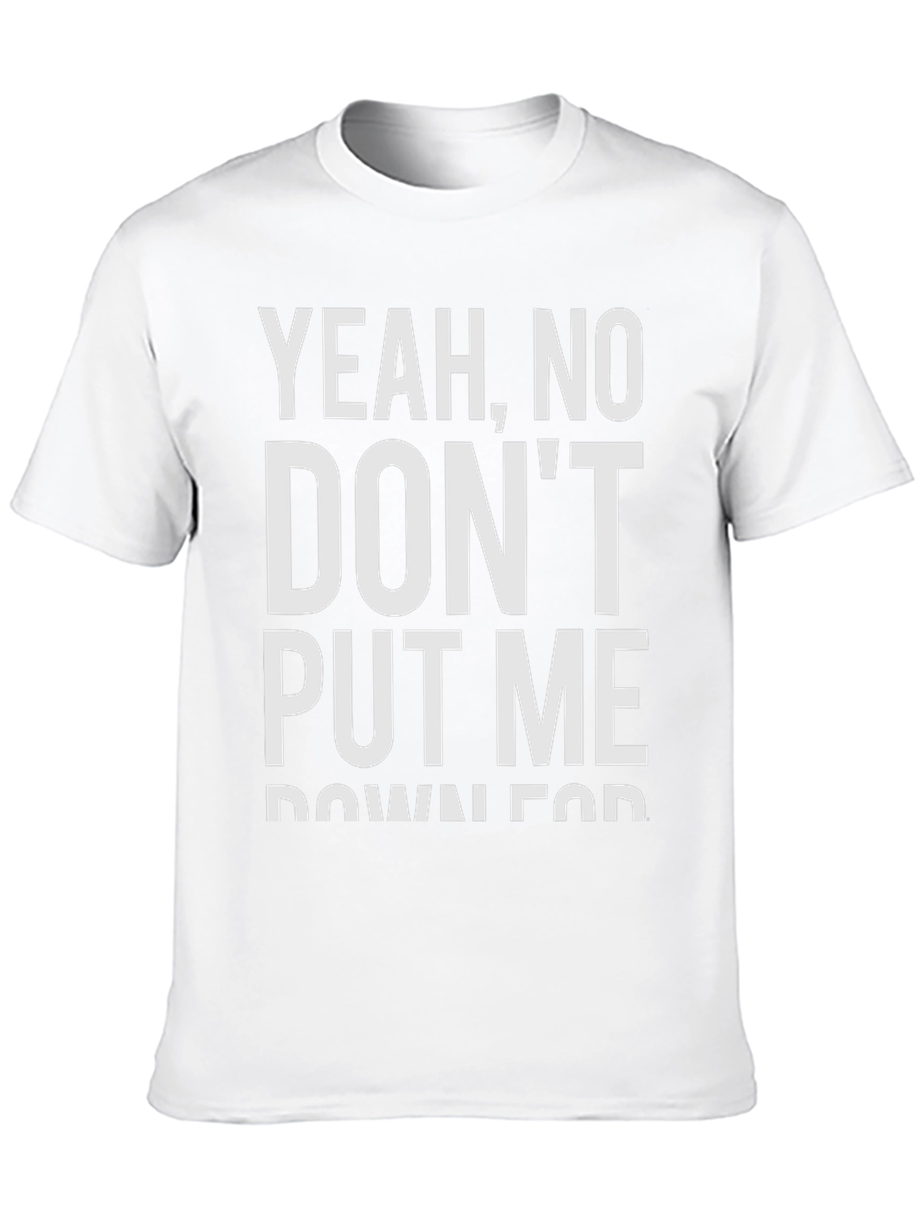 Black Yeah, No, Don't Put Me Down For Fun T-Shirt view 10