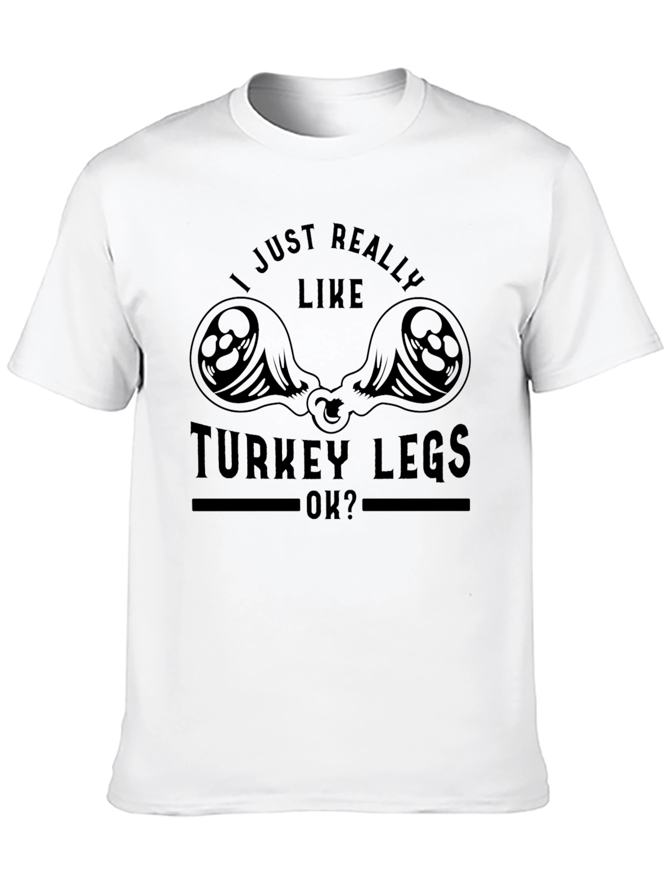 Black I Just Really Like Turkey Legs T-Shirt - Funny Thanksgiving Tee view 10