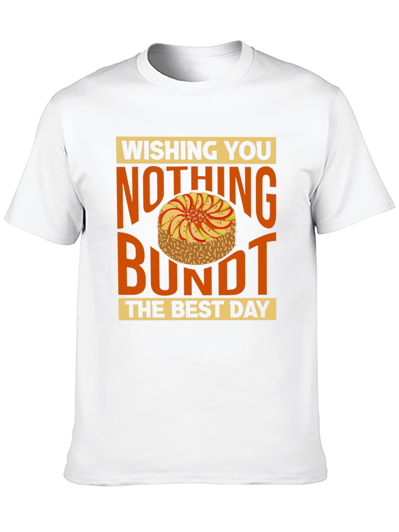 Black Wishing You Nothing Bundt the Best Day T-Shirt view 10