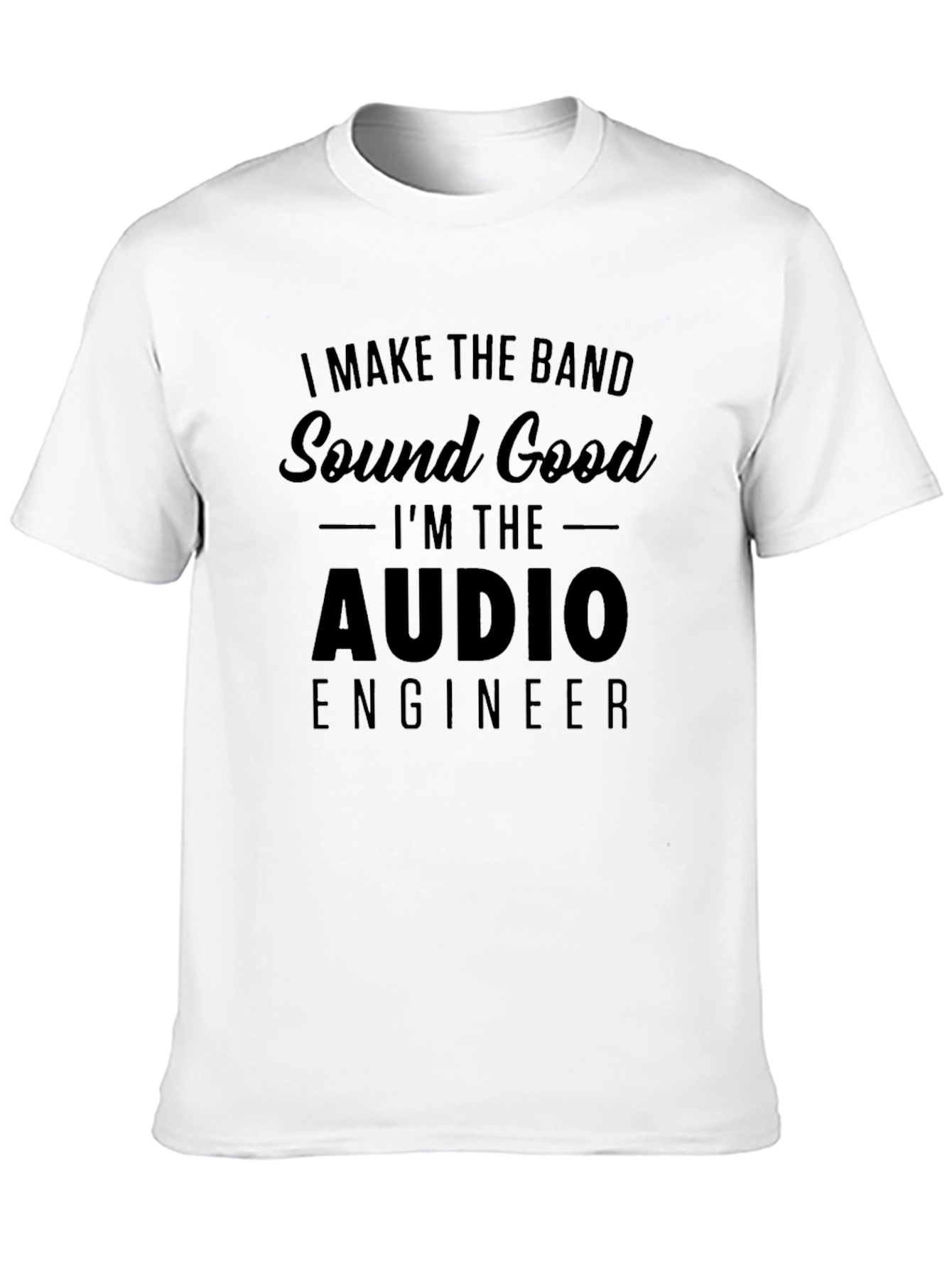 Black Audio Engineer T-Shirt - I Make The Band Sound Good view 10