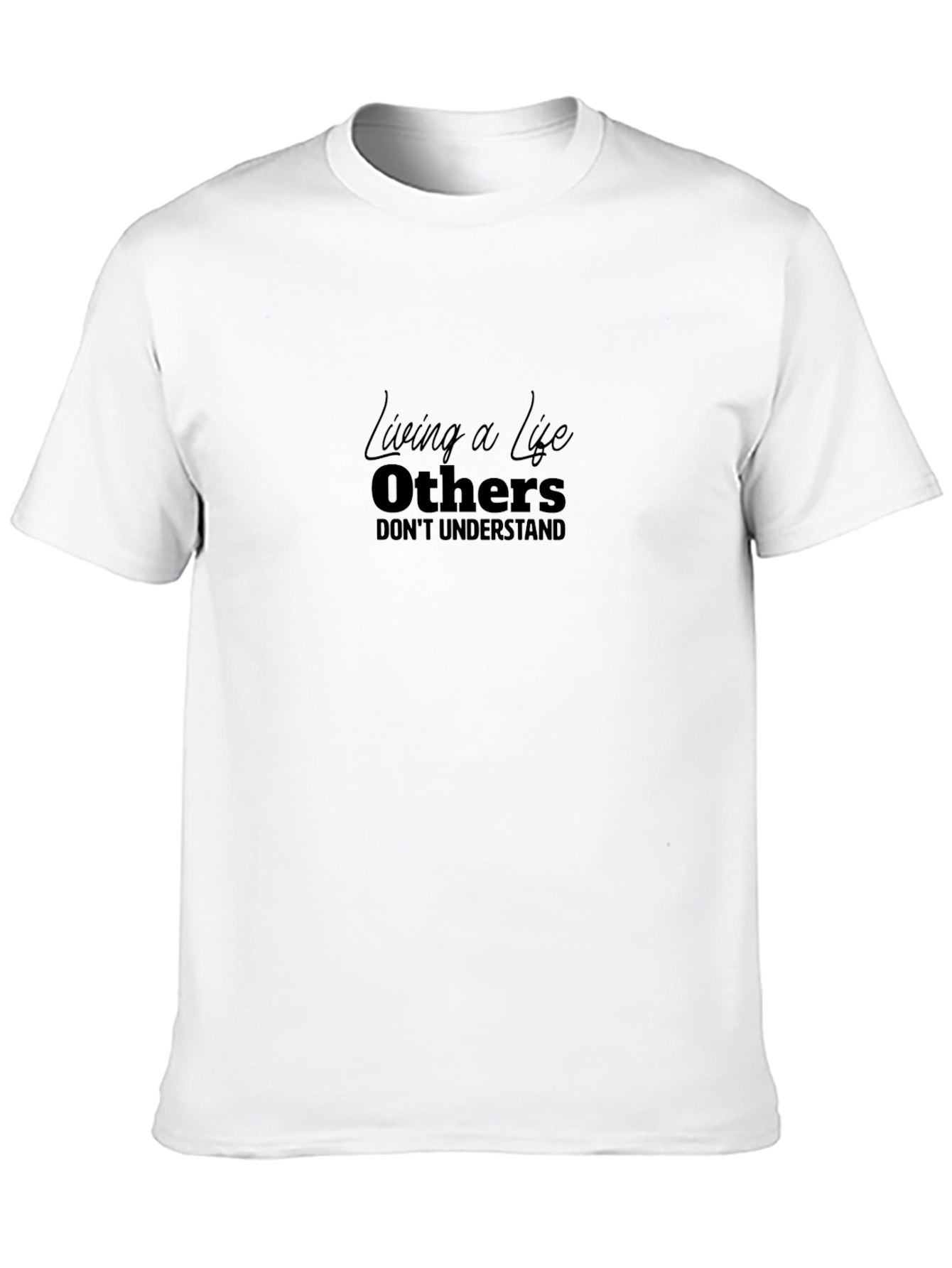 Black Living A Life Others Don't Understand Black T-Shirt view 10