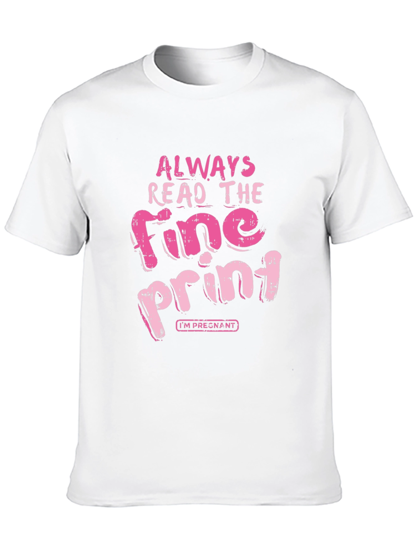 Black Always Read Fine Print Pregnancy T-Shirt view 10