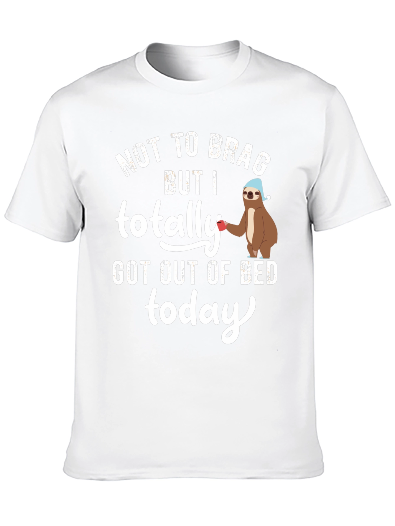 Funny Sloth T-Shirt - Not To Brag, But I Got Out Of Bed Today - 10