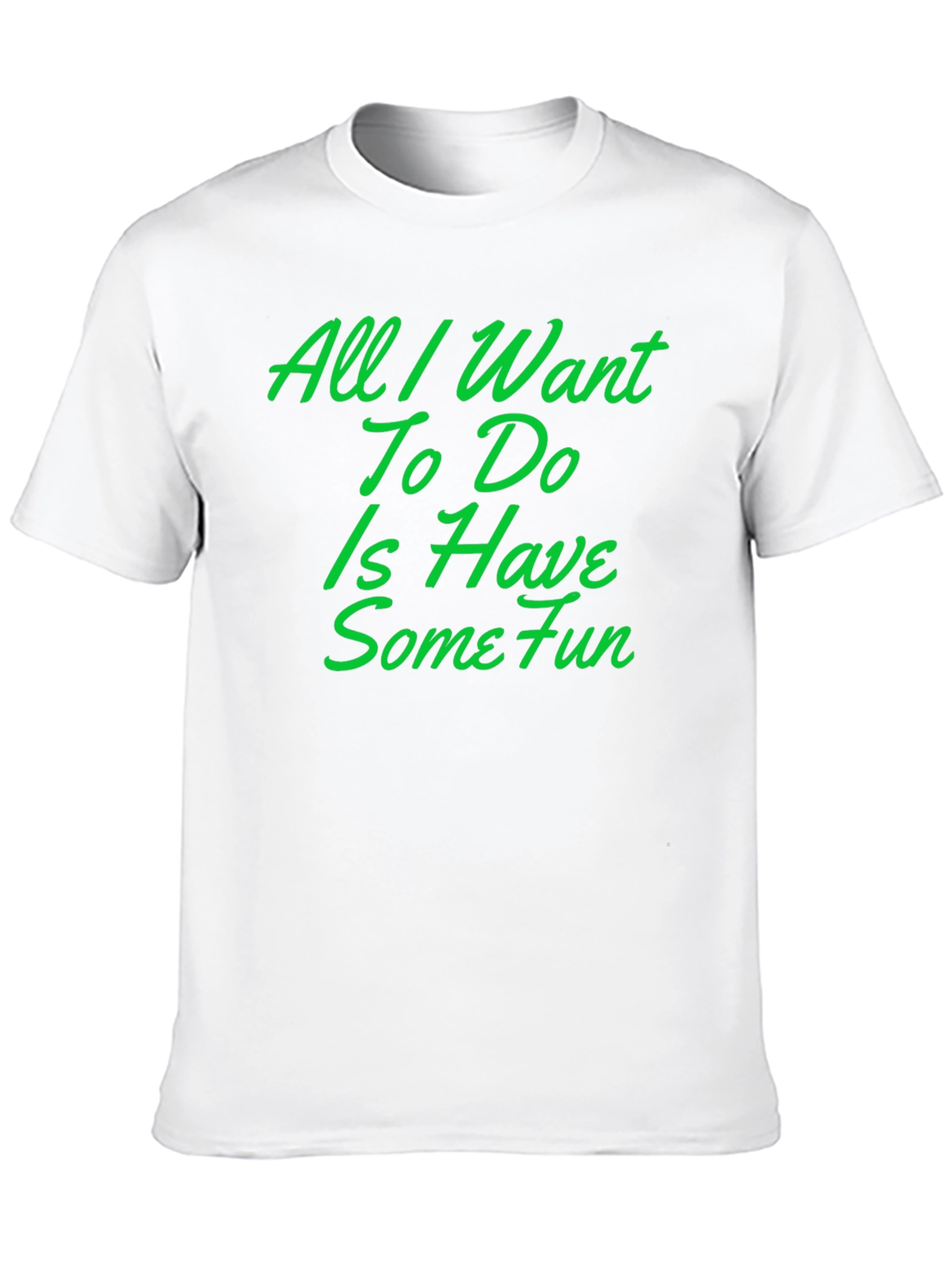Black Fun T-Shirt: All I Want To Do Is Have Some Fun view 10