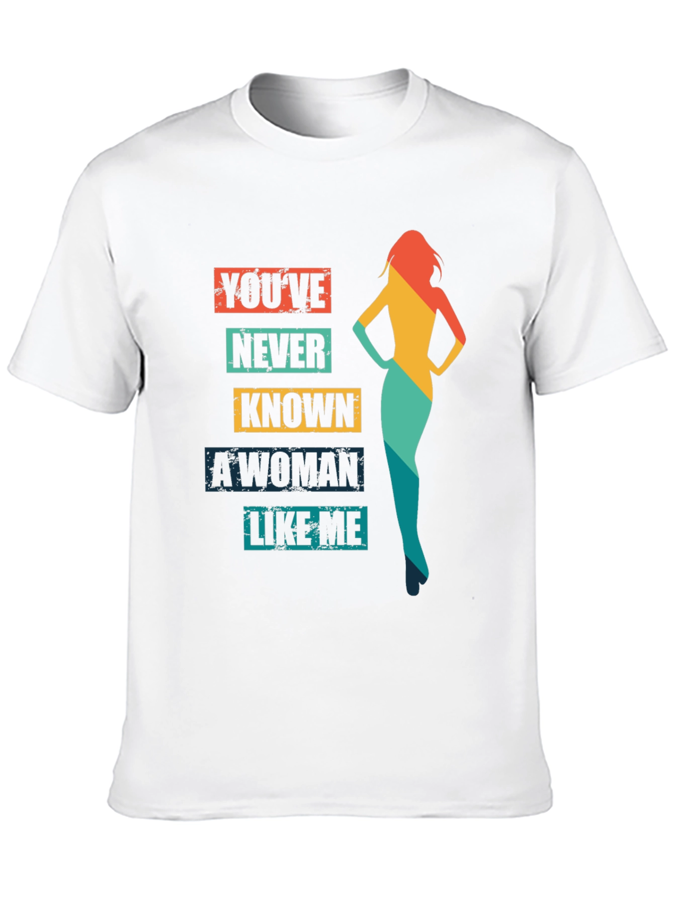 Black You've Never Known a Woman Like Me T-Shirt view 10