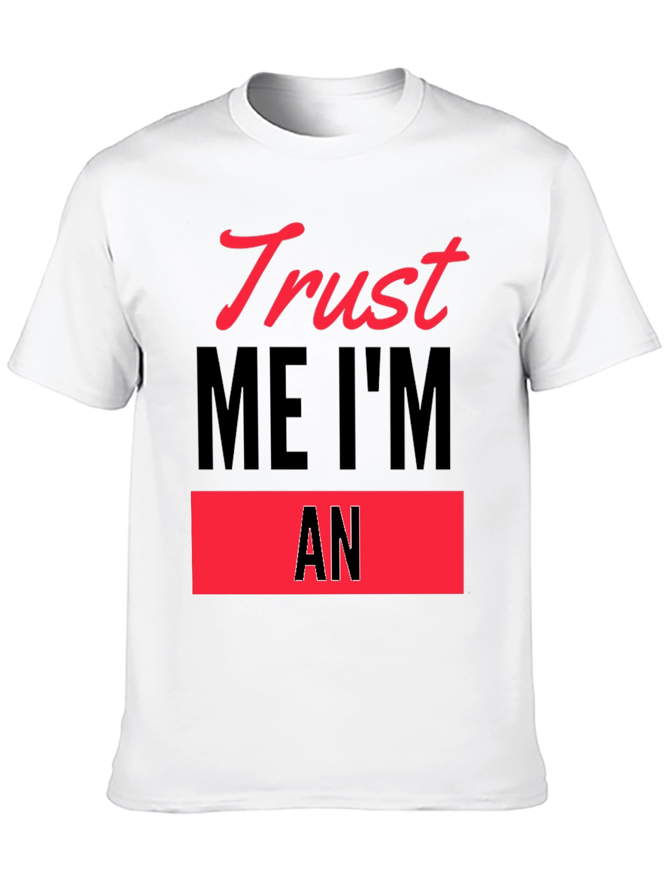 Black Trust Me I'm An - Funny Slogan T-Shirt view 10