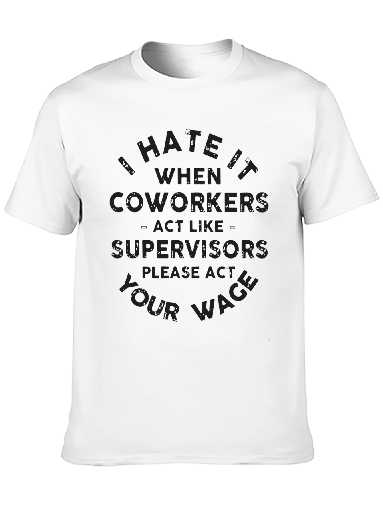 Black I Hate It When Coworkers Act Like Supervisors T-Shirt view 10
