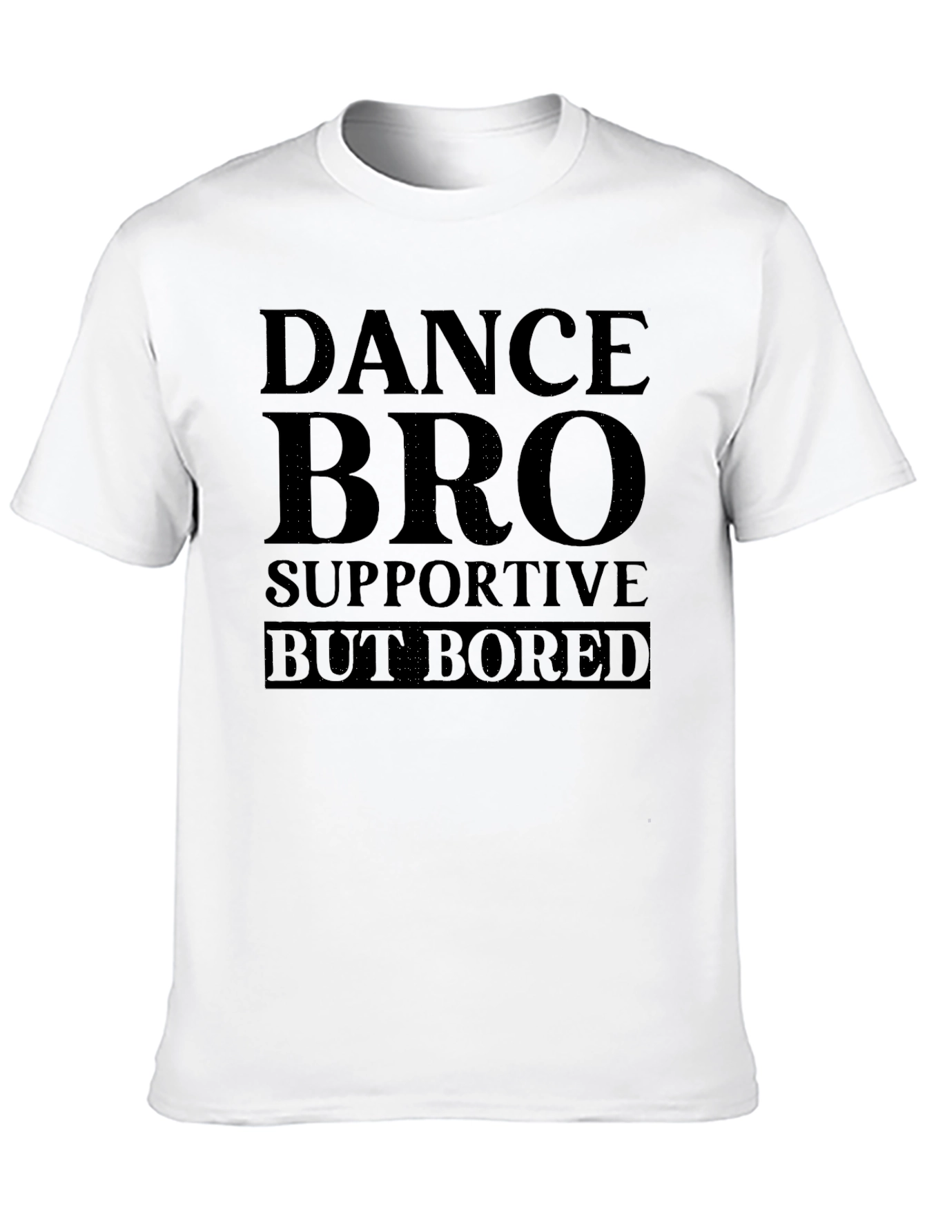 Black Dance Bro Supportive But Bored Black T-Shirt view 10