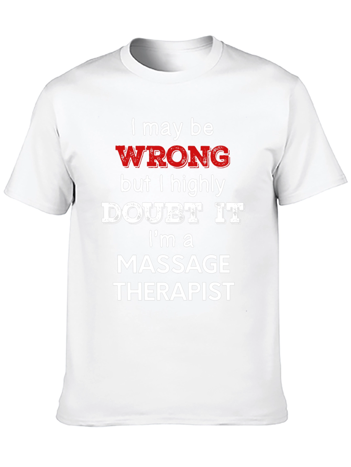 Black Massage Therapist Funny T-Shirt - I May Be Wrong view 10