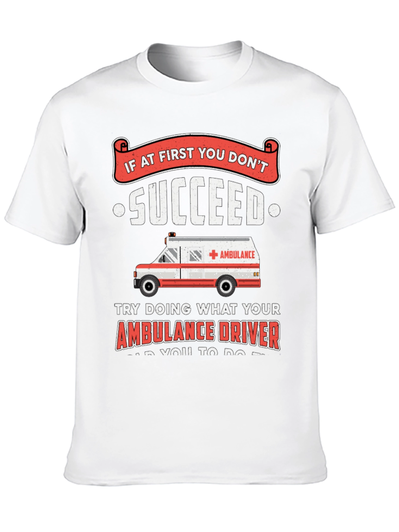 Black Ambulance Driver Humor T-Shirt - If At First You Don't Succeed view 10