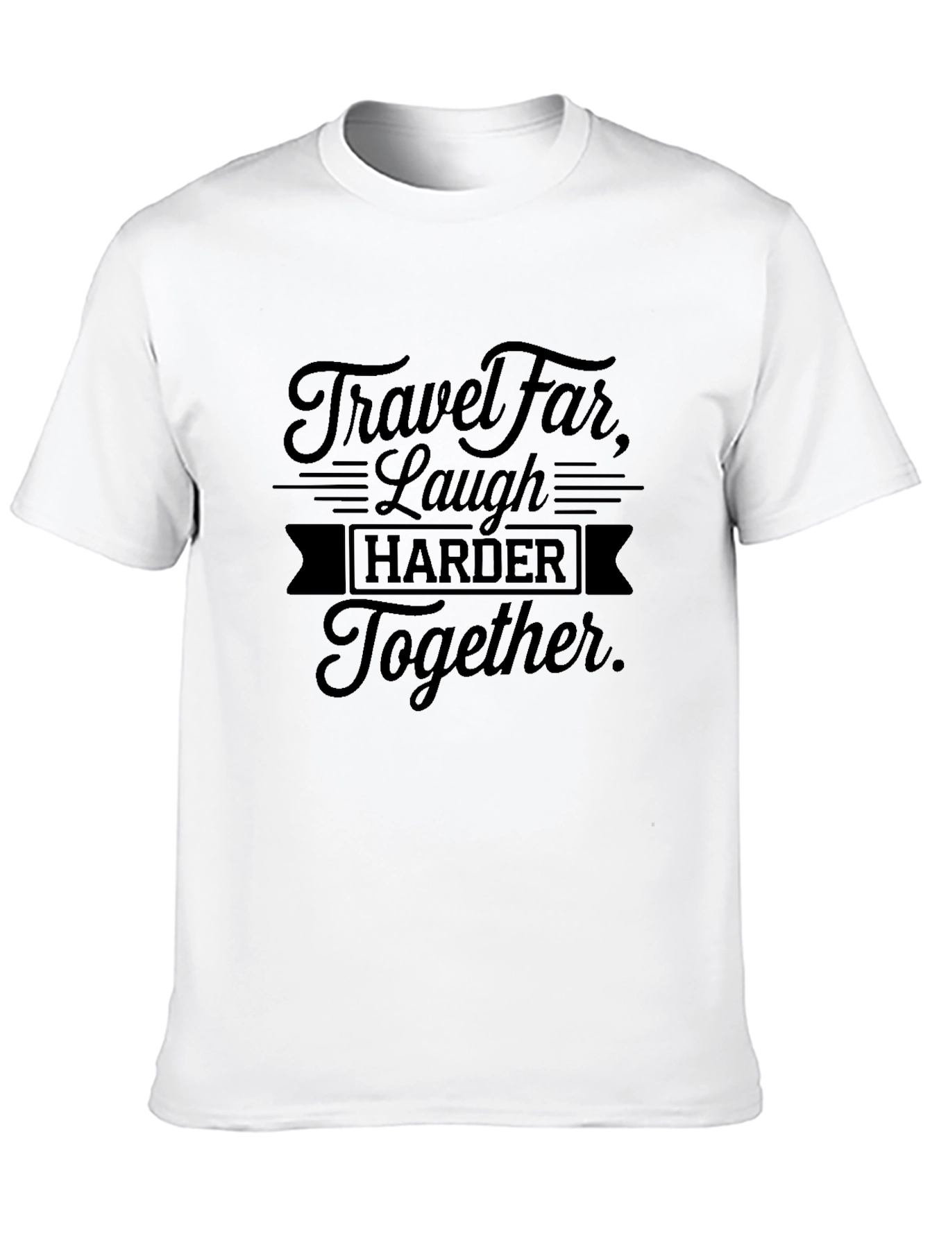 Black Travel Far Laugh Harder Together Black T-Shirt view 10