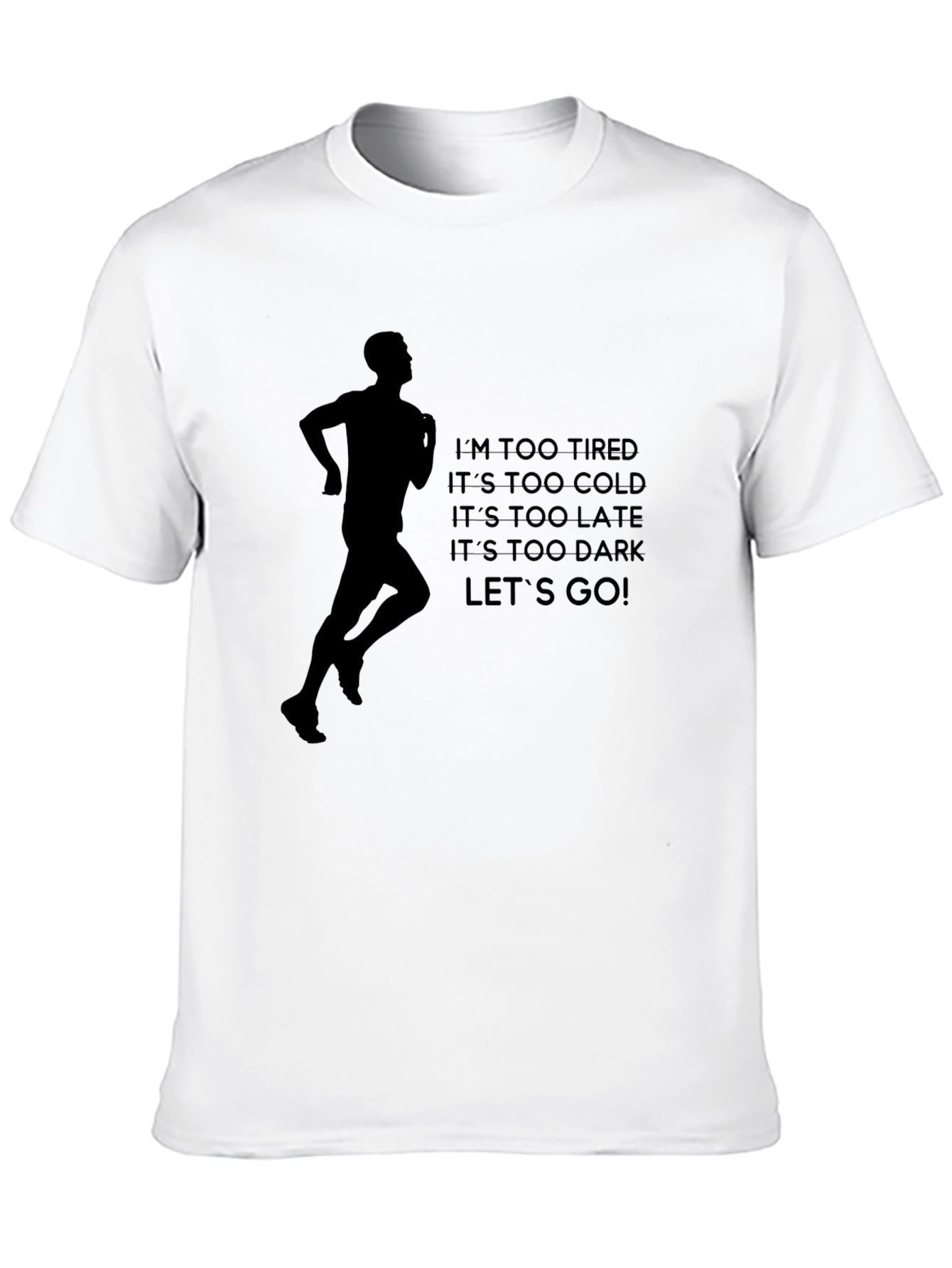 Motivational Running T-Shirt - Tired, Cold, Late, Dark? Let's Go! - 10