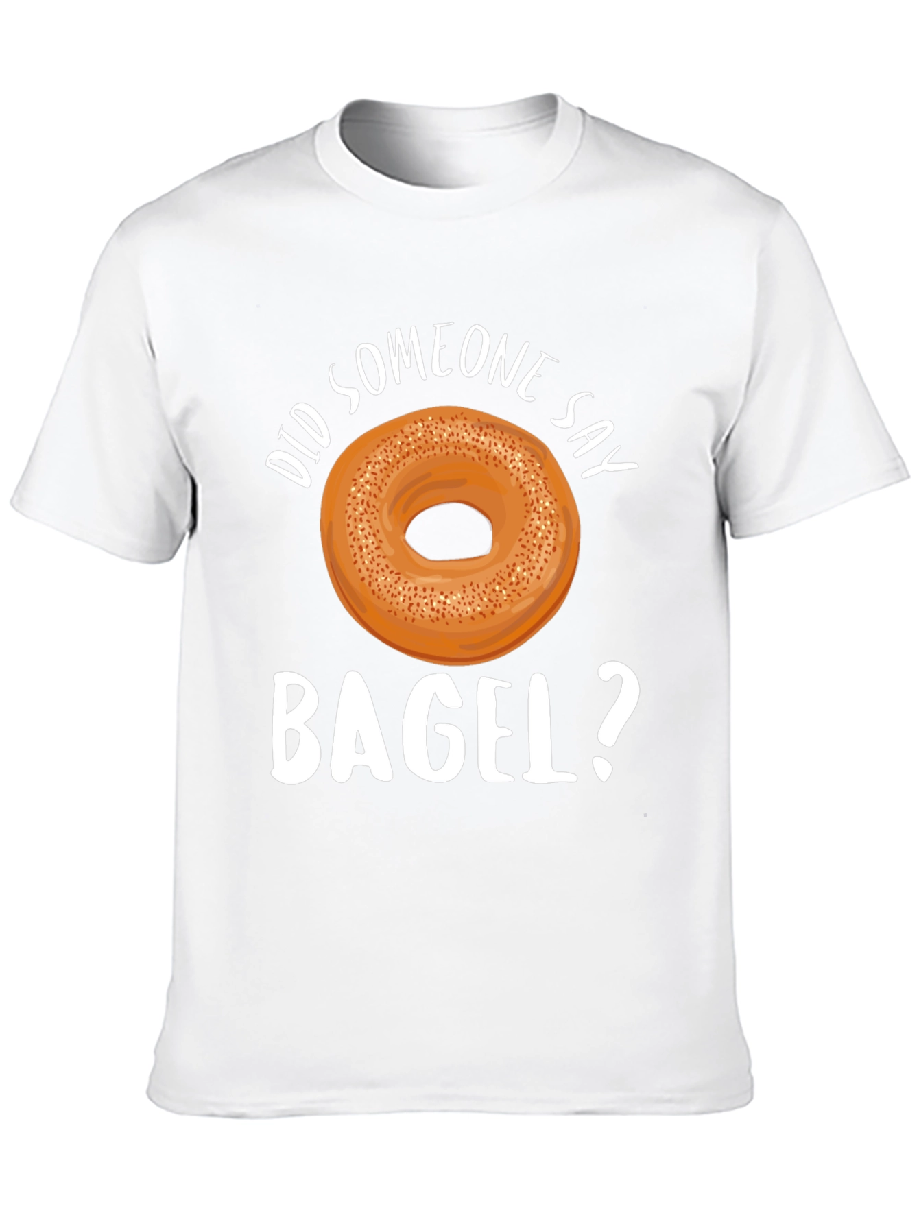 Did Someone Say Bagel? Graphic T-Shirt - 10