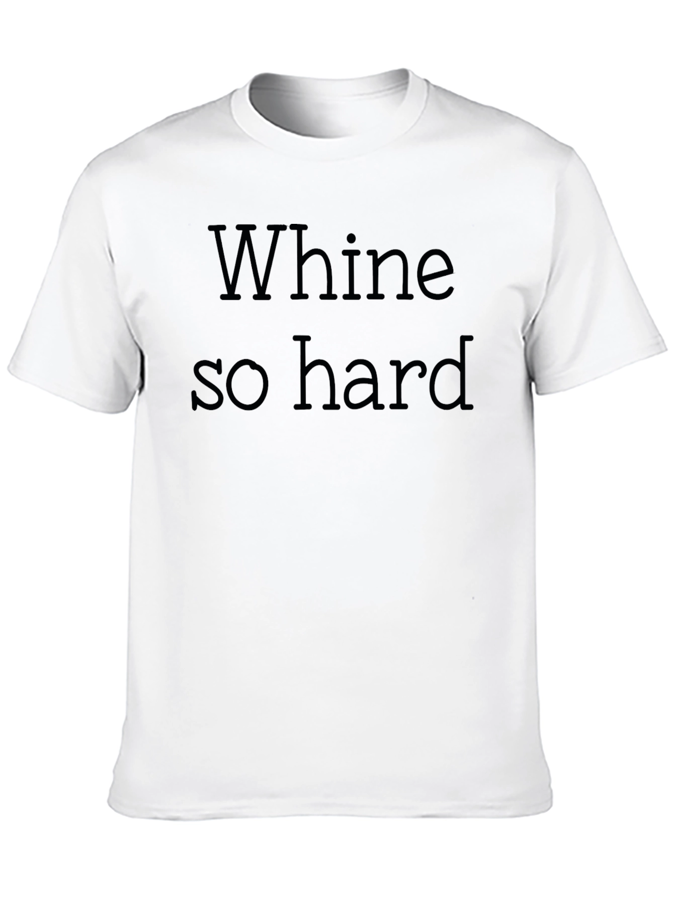 Black Whine So Hard - Funny Graphic T-Shirt view 10